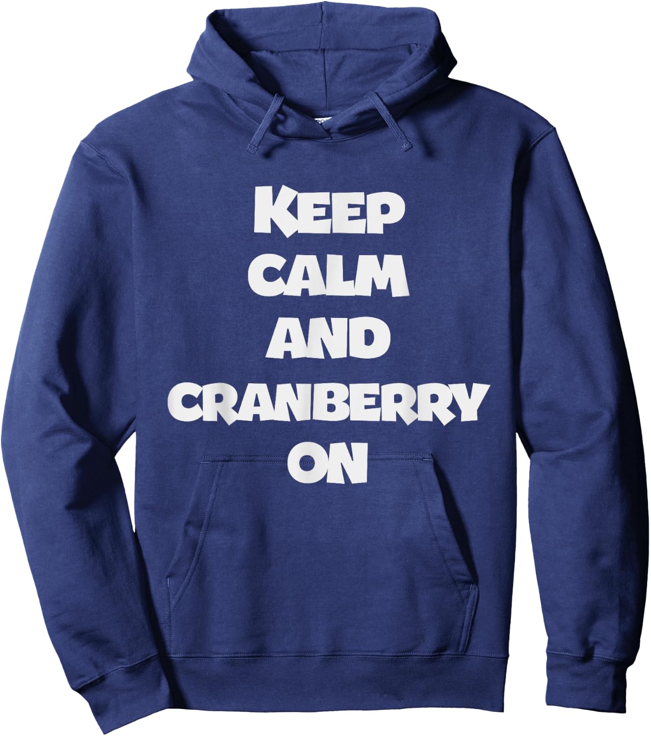 Keep Calm And Cranberry On - Corny Thanksgiving Joke Hoodie - Hoodie | Navy
