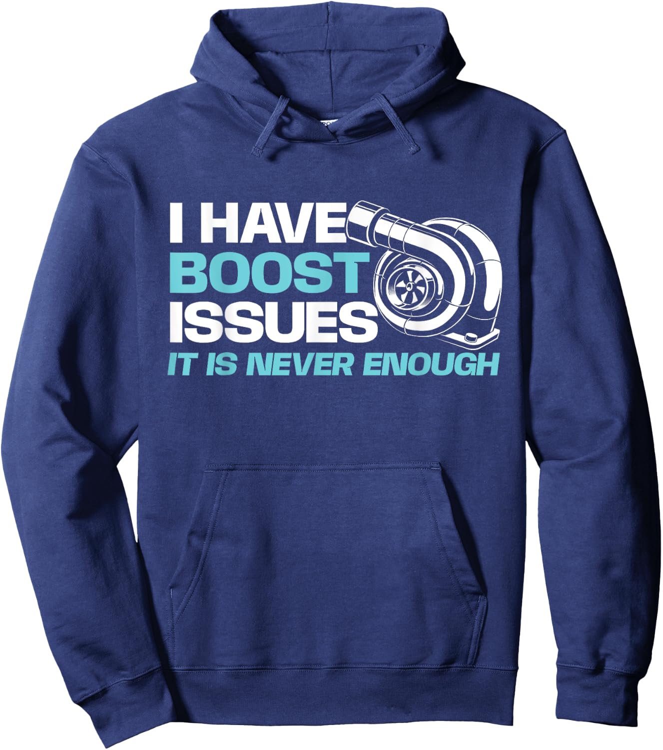 Funny Car Shirts I Have Boost Issues, It Is Never Enough - Racing Car Lover Hoodie - Hoodie | Navy