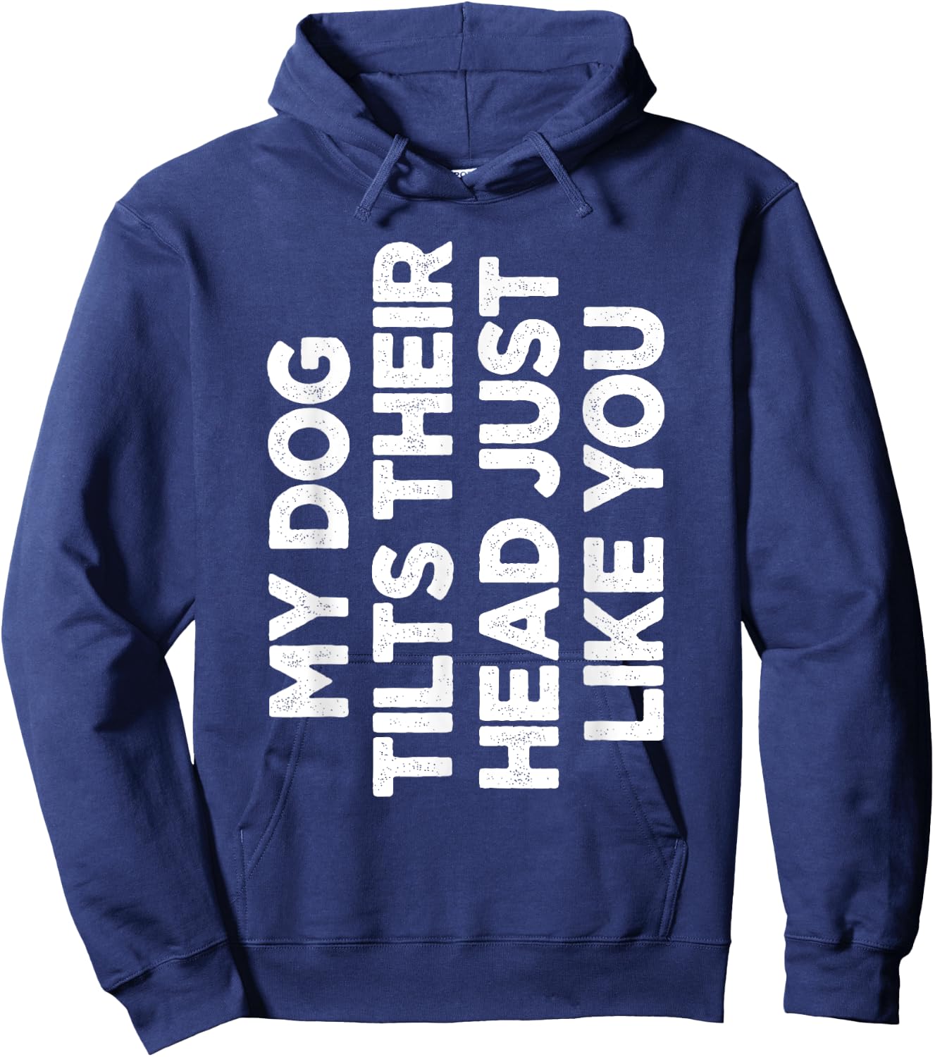My Dog Tilts Their Head Just Like You Funny Dog Lover Women Hoodie - Hoodie | Navy