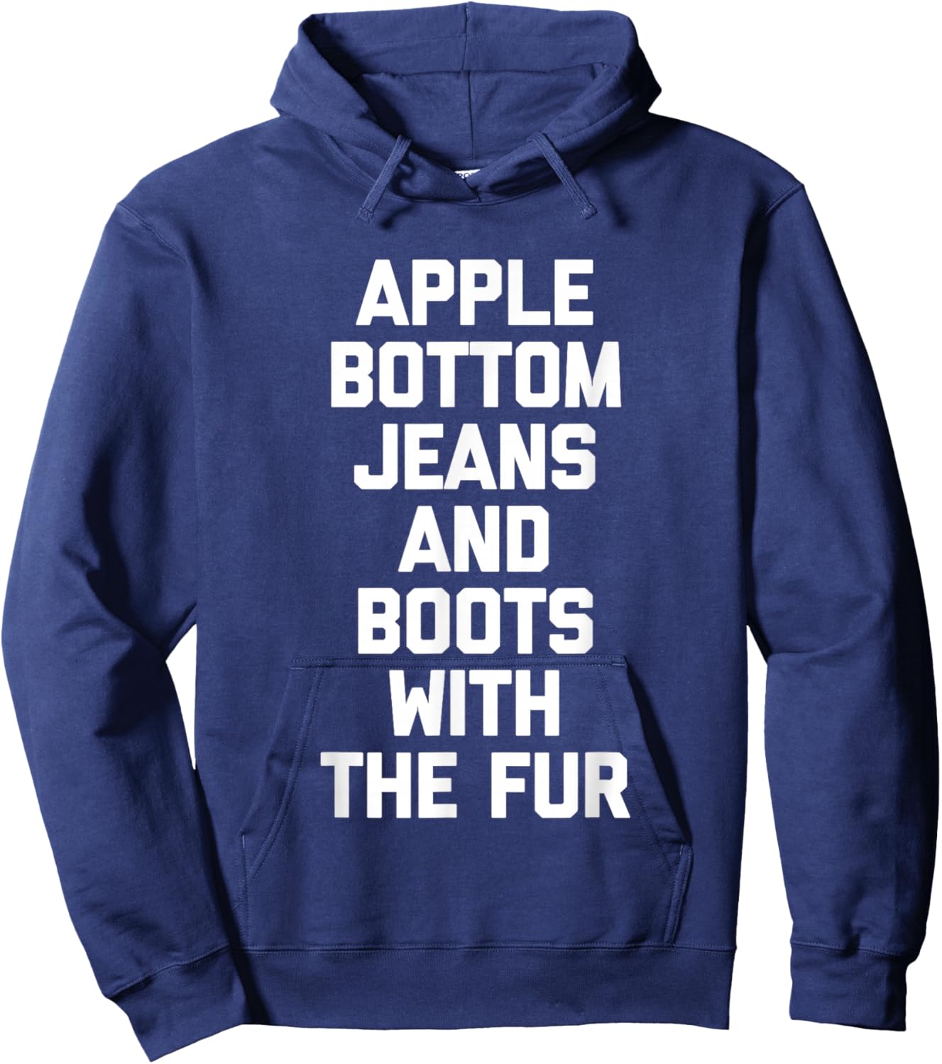Apple Bottom Jeans & Boots With The Fur - Funny Saying Cool Hoodie - Hoodie | Navy