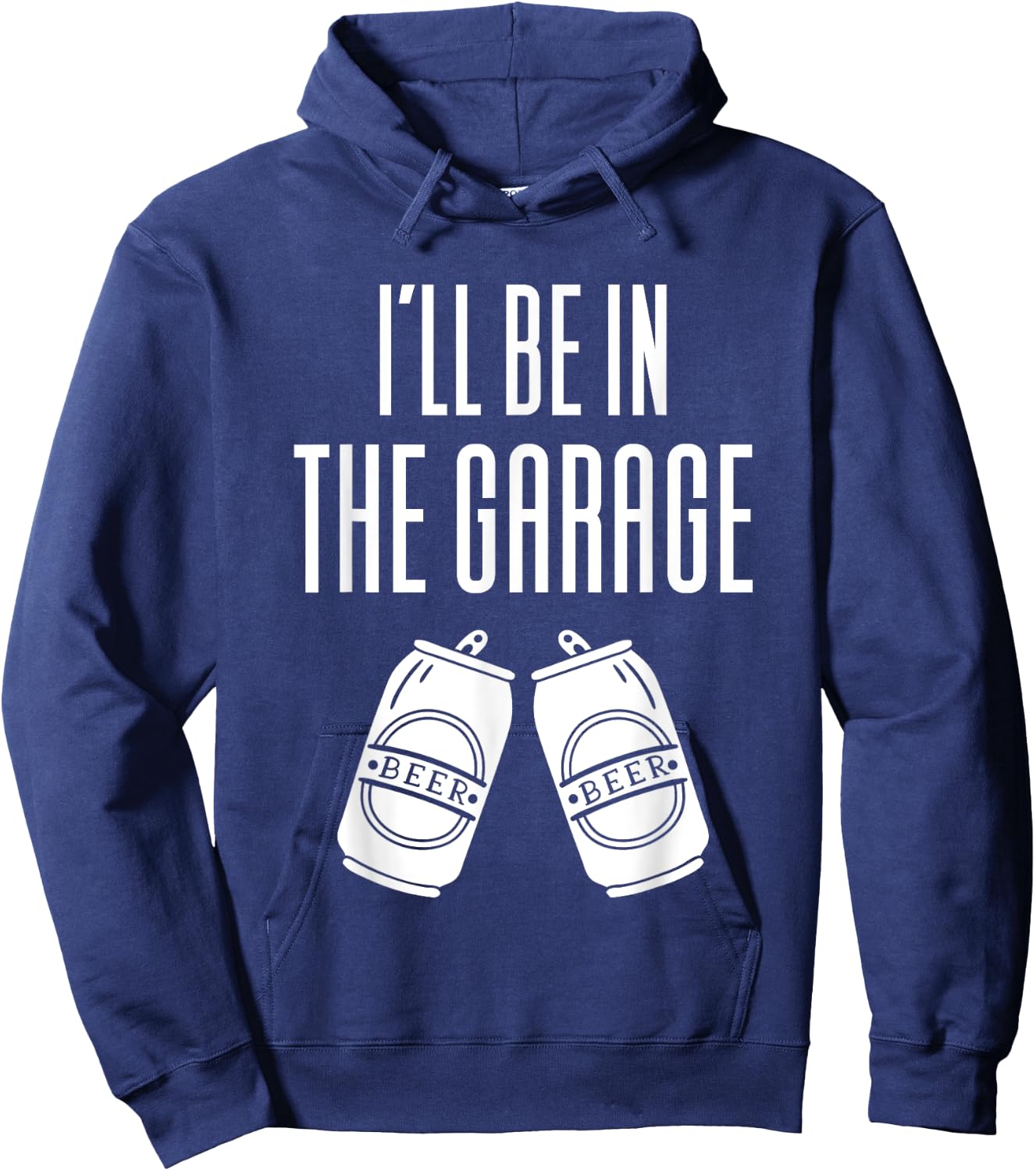 I'll Be In The Garage - Funny Drinking Hoodie - Hoodie | Navy