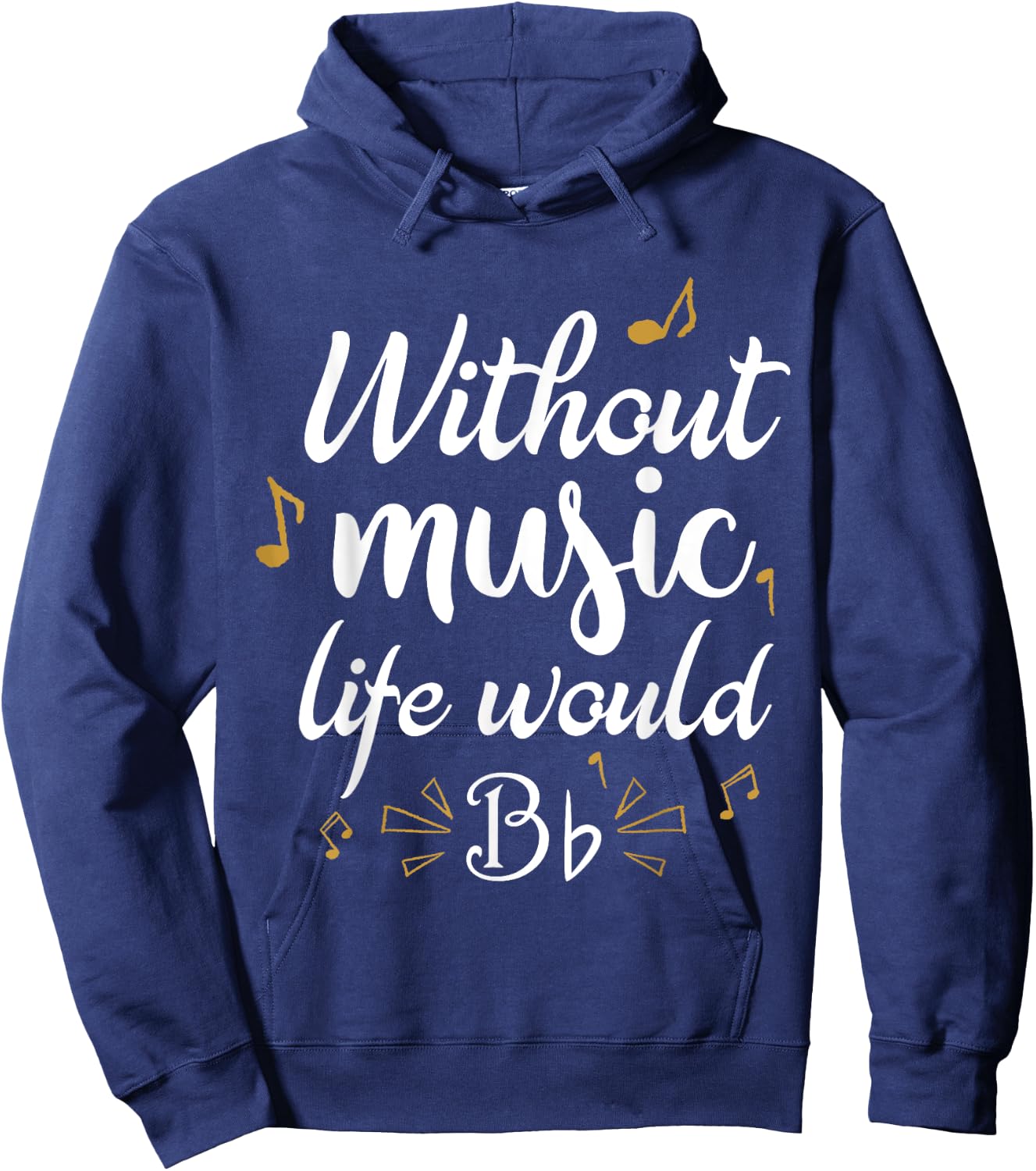 Without Music Life Would B Flat Funny Music Saying Design Hoodie - Hoodie | Navy