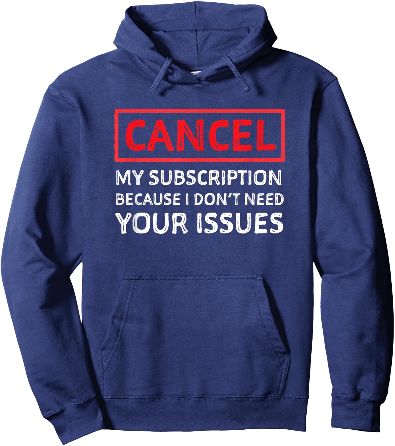 Funny Sarcastic Shirt - Cancel My Subscription Humor Hoodie - Hoodie | Navy