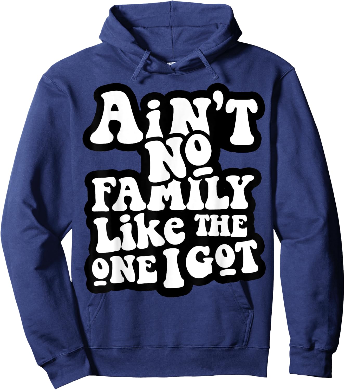 Ain't No Family Like The One I Got Hoodie - Hoodie | Navy