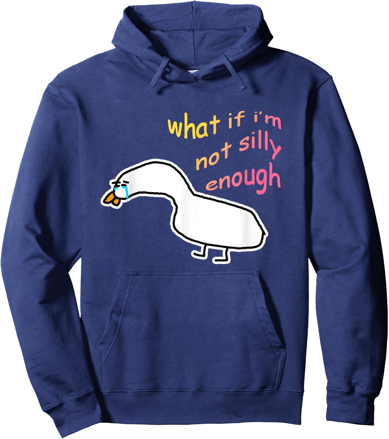 What If I'm Not Silly Enough Sad Crying Goose Meme Hoodie - Hoodie | Navy
