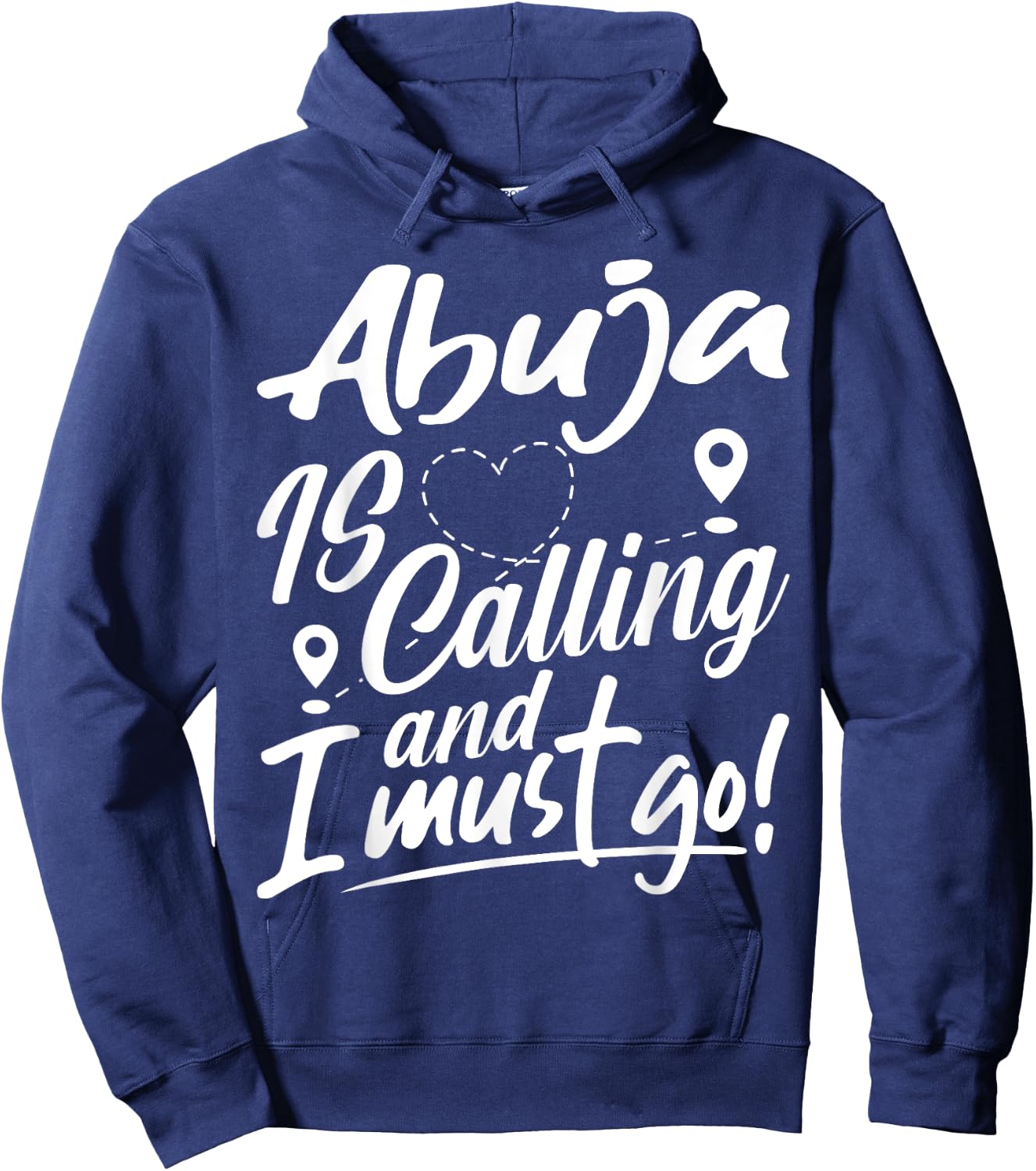 Funny Abuja Is Calling and I Must Go Nigeria Travelling Hoodie - Hoodie | Navy