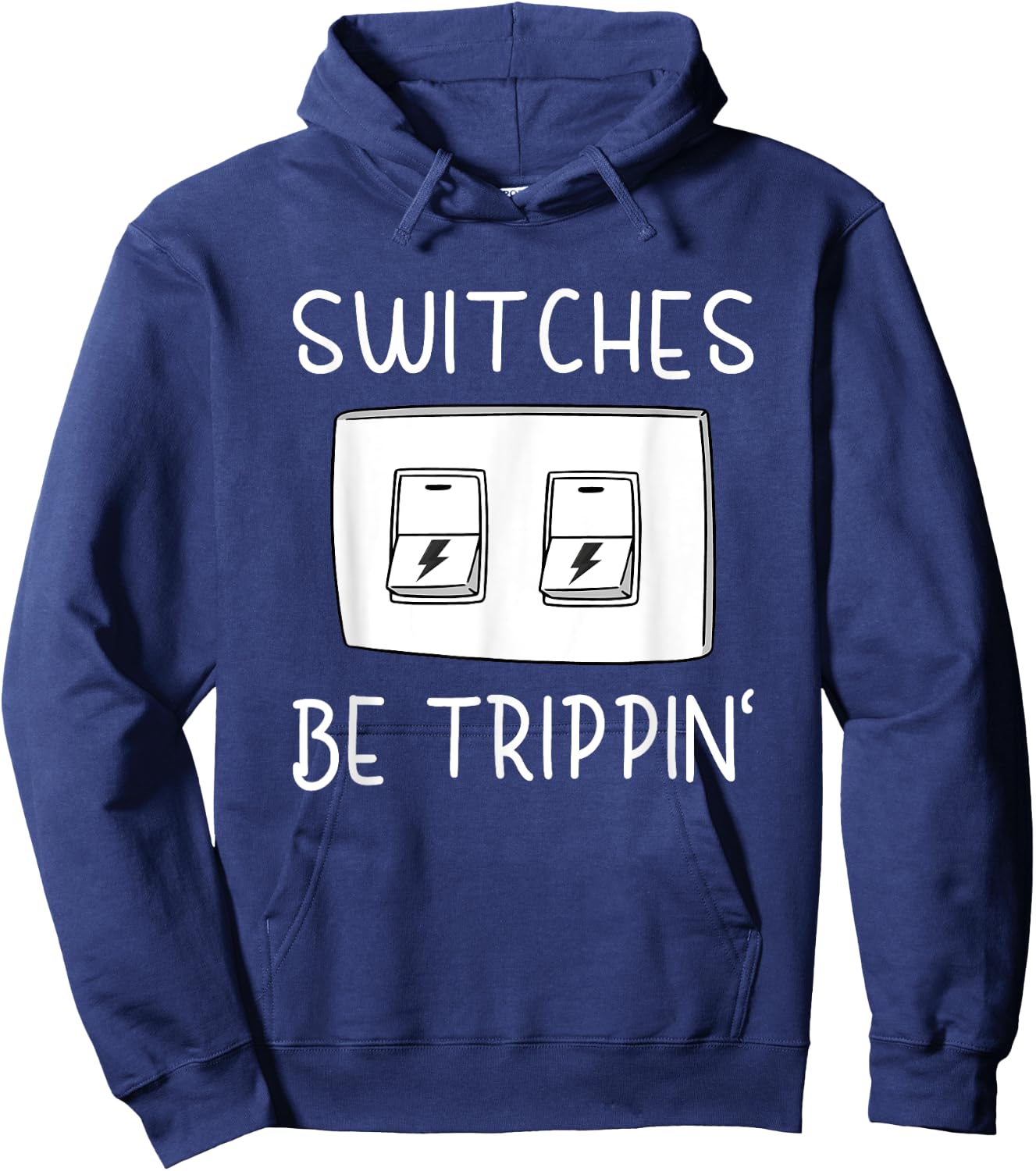 Switches Be Trippin Funny Electricity Electric Electrician Hoodie - Hoodie | Navy
