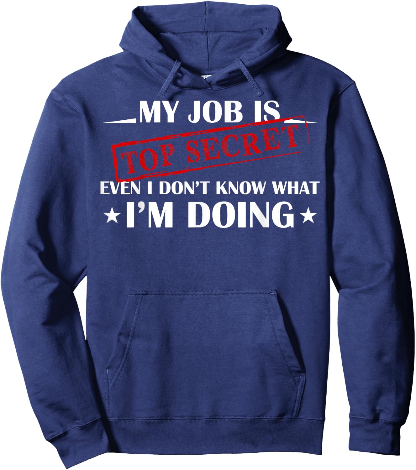 My Job is Top Secret Funny Occupation Sarcastic Joke Humor Hoodie - Hoodie | Navy