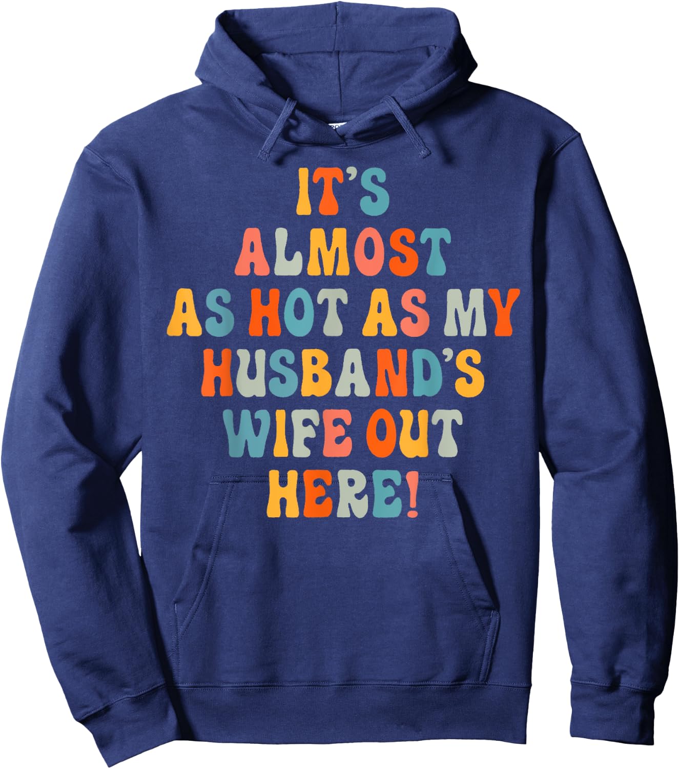 It's Almost As Hot As My Husband's Wife Out Here Funny Hoodie - Hoodie | Navy