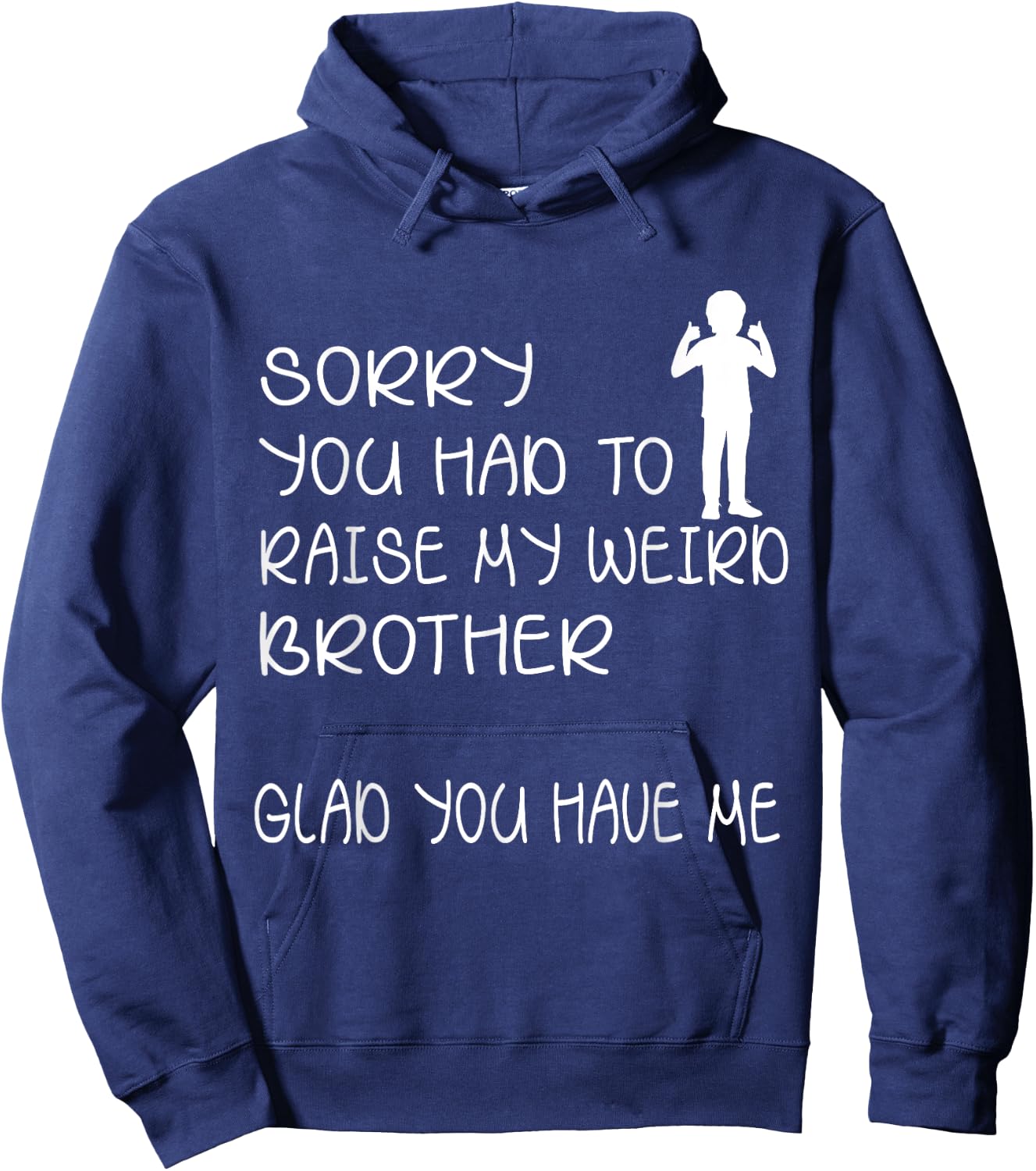 I'm sorry that you need to raise my strange brother and froh, happy that you have me to do it Hoodie - Hoodie | Navy