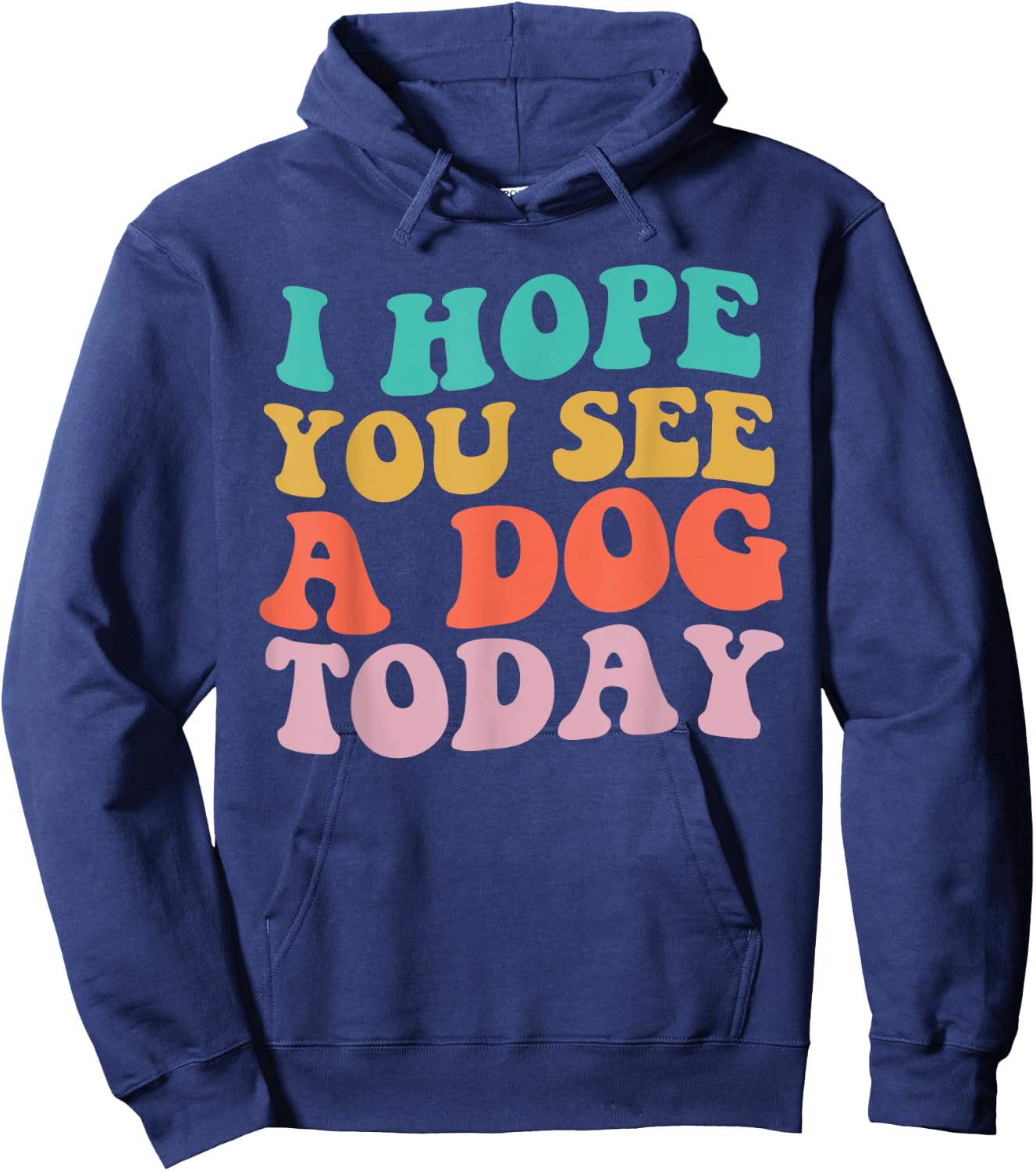 Vintage I Hope You See A Dog Today retro Quote Hoodie - Hoodie | Navy