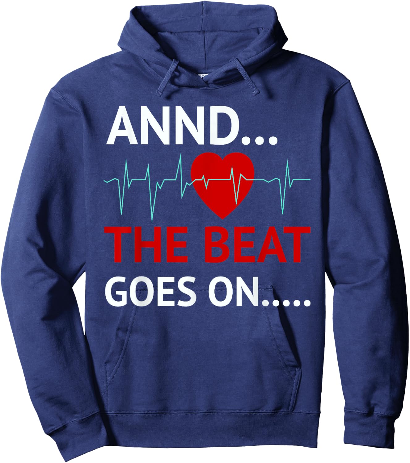 And The Beat Goes On Heart Survivor Recovery Cardiac Arrest Hoodie - Hoodie | Navy