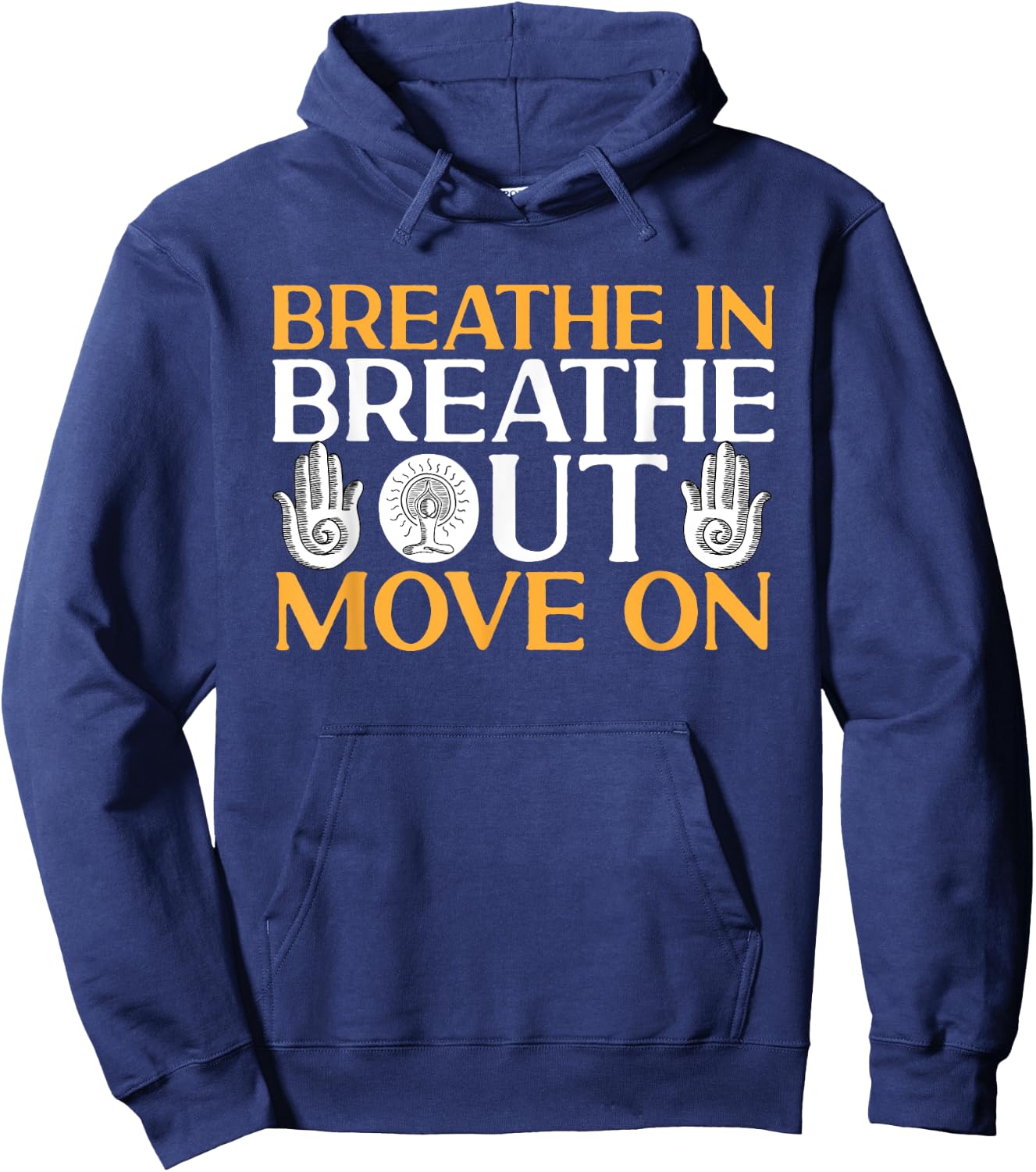 Yoga Meditation - Breathe in, breathe out, move on Hoodie - Hoodie | Navy
