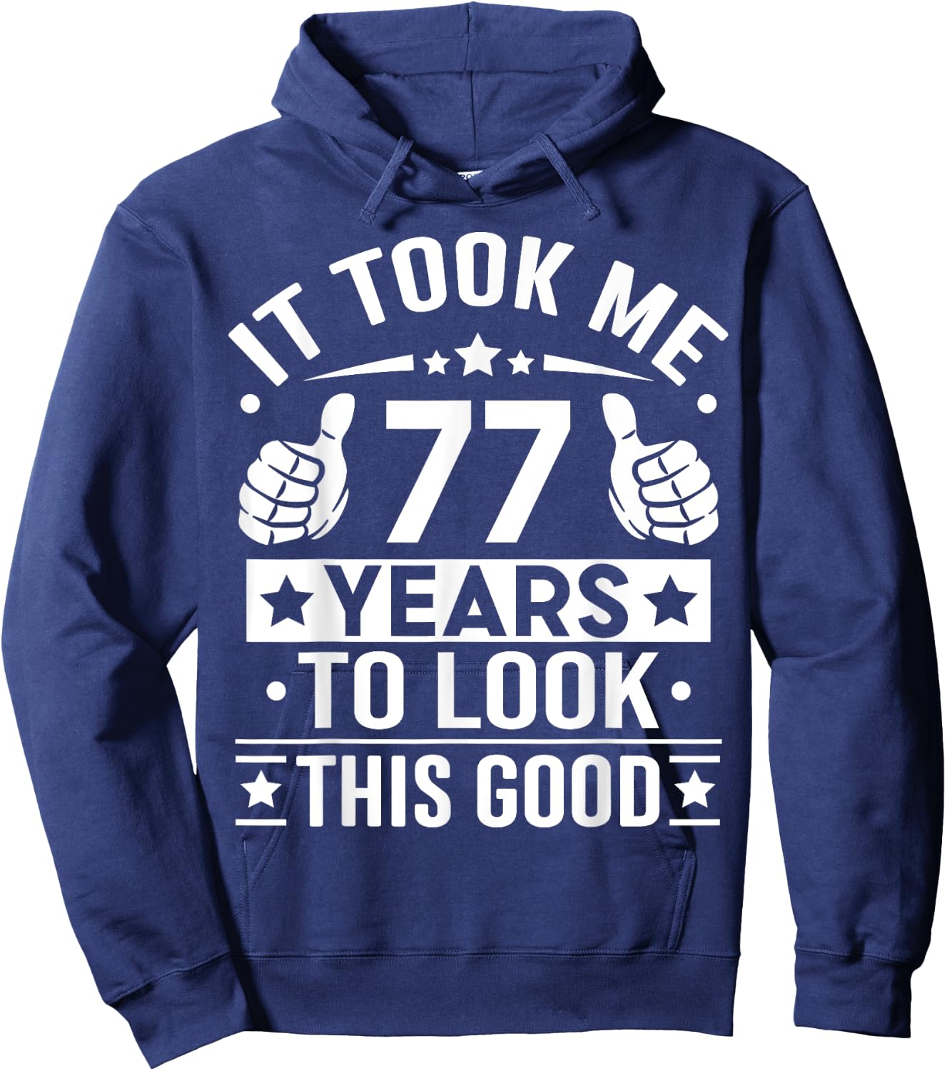 It Took Me 77 Years To Look This Good, 77th Birthday Present Hoodie - Hoodie | Navy