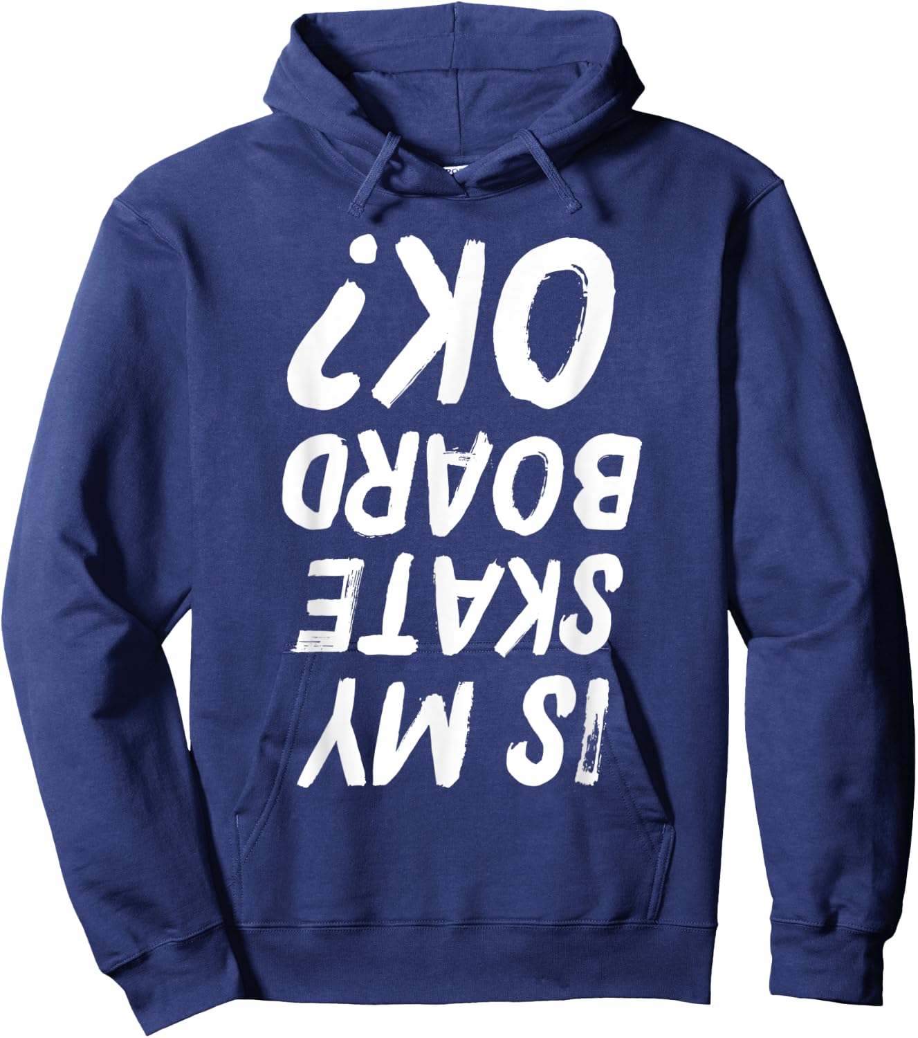 Is My Skateboard Ok? Funny Skateboarding Hoodie - Hoodie | Navy