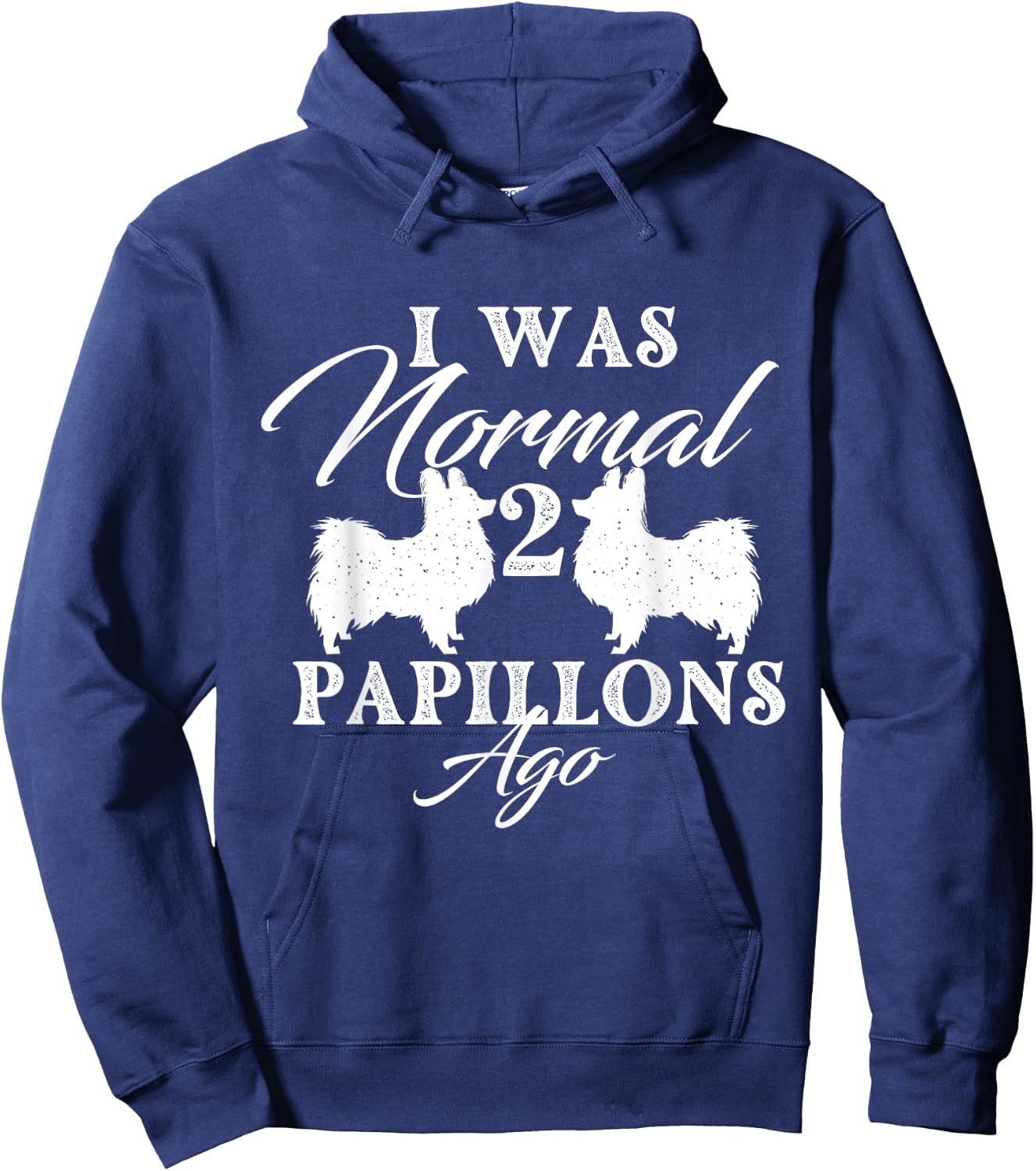 I Was Normal 2 Papillons Ago - Papillon Lover Dog Breeder Women Hoodie - Hoodie | Navy
