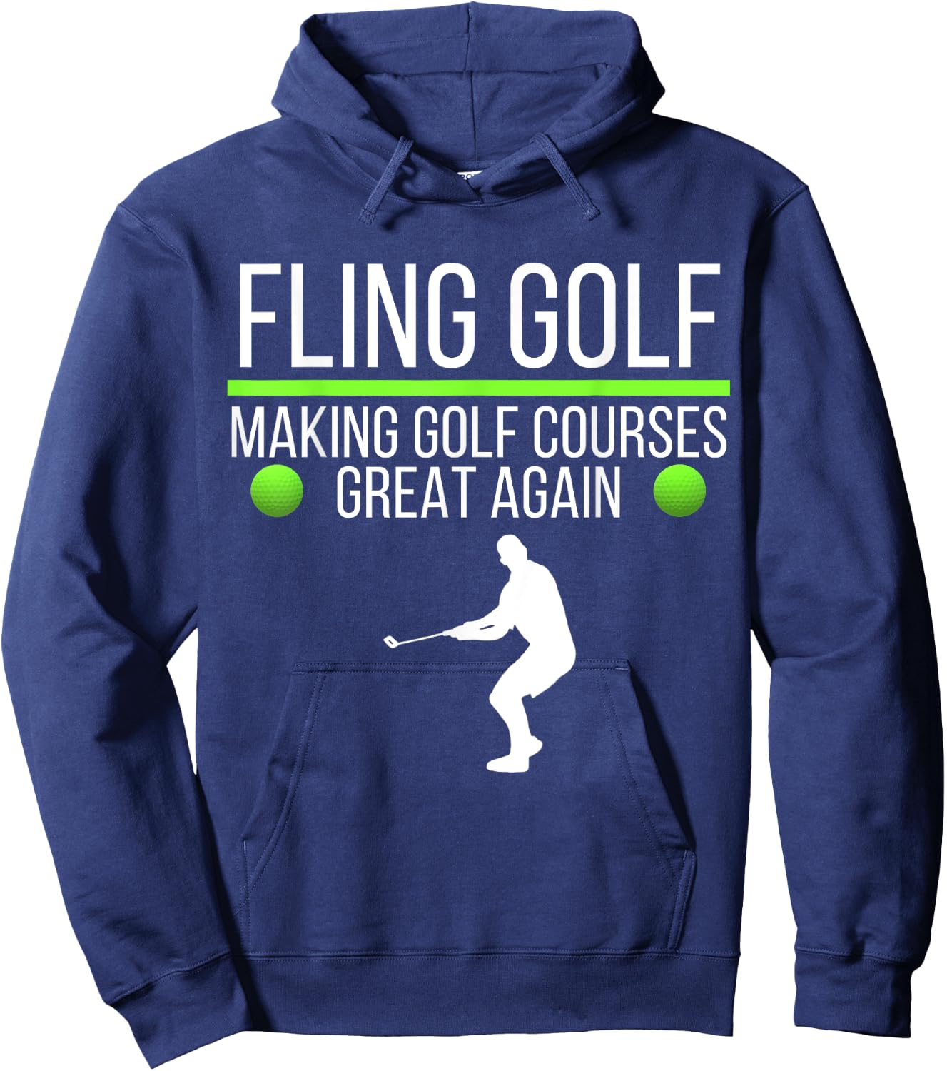 Fling Golf Making Golf Courses Great Again, Funny Fling Golf Hoodie - Hoodie | Navy