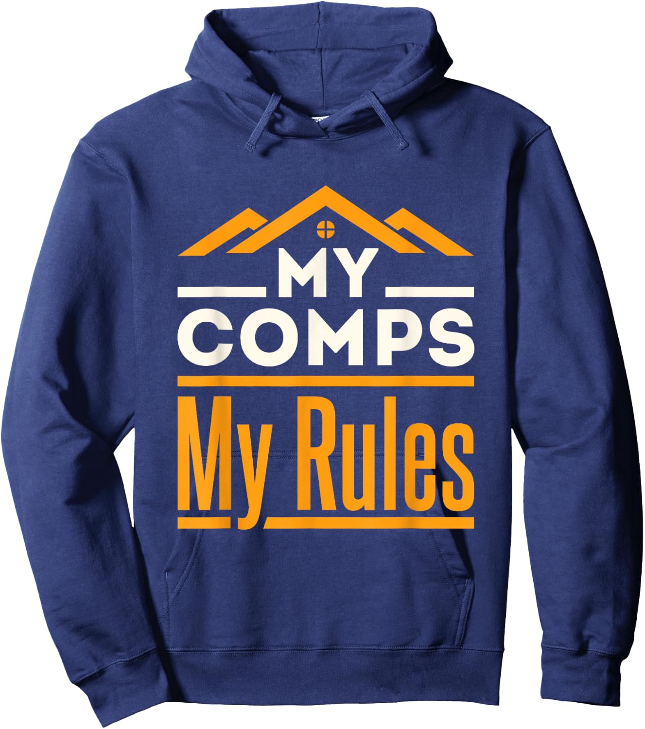 Real Estate Appraiser Appraisal Funny My Comps My Rules Hoodie - Hoodie | Navy