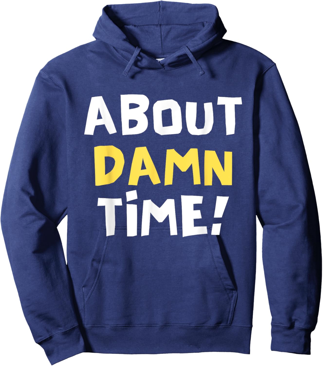 About Damn Time Funny Saying Hoodie - Hoodie | Navy