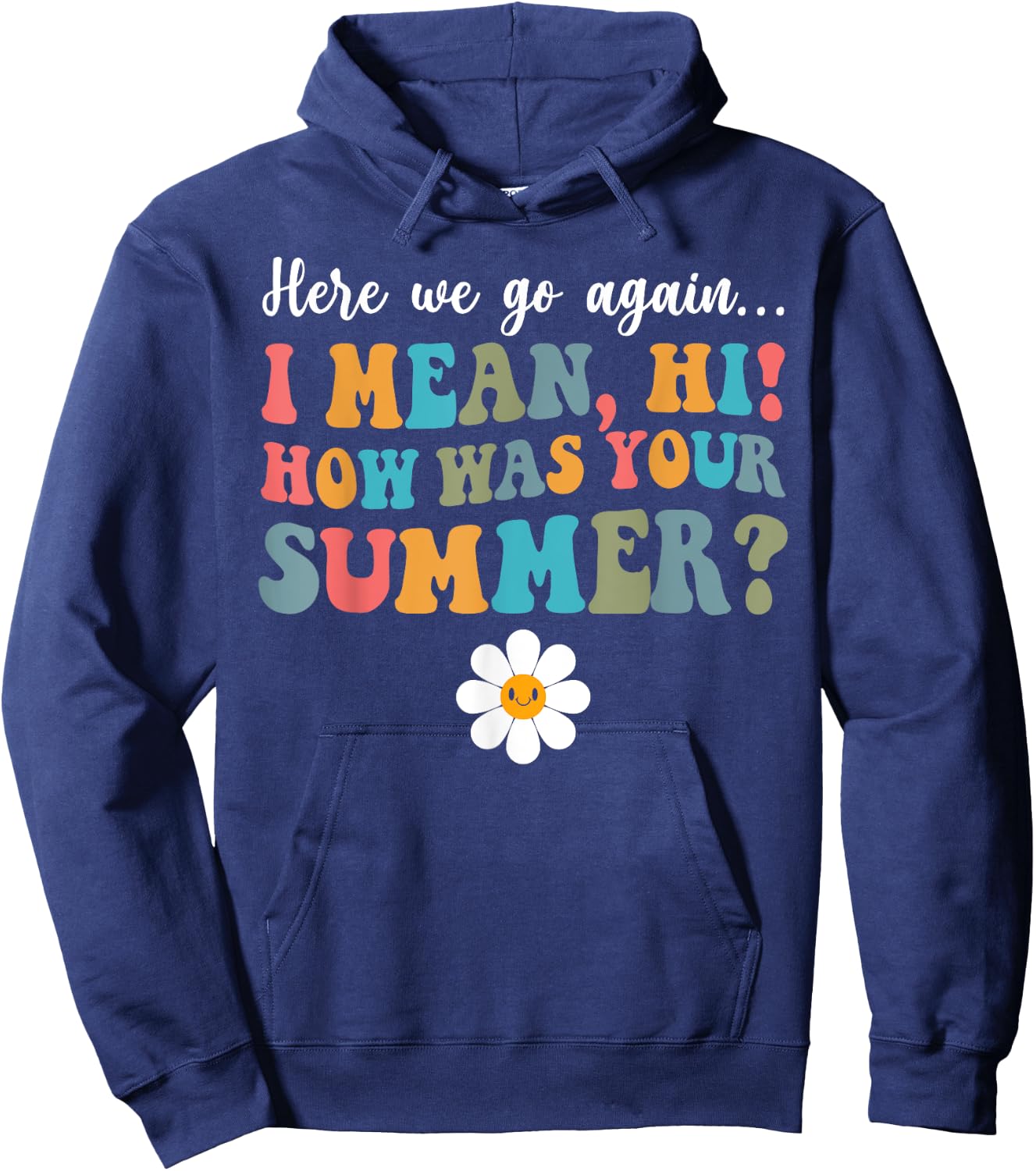 Here We Go Again I Mean Hi How Was Your Summer Secretary Men Women Kids Hoodie - Hoodie | Navy