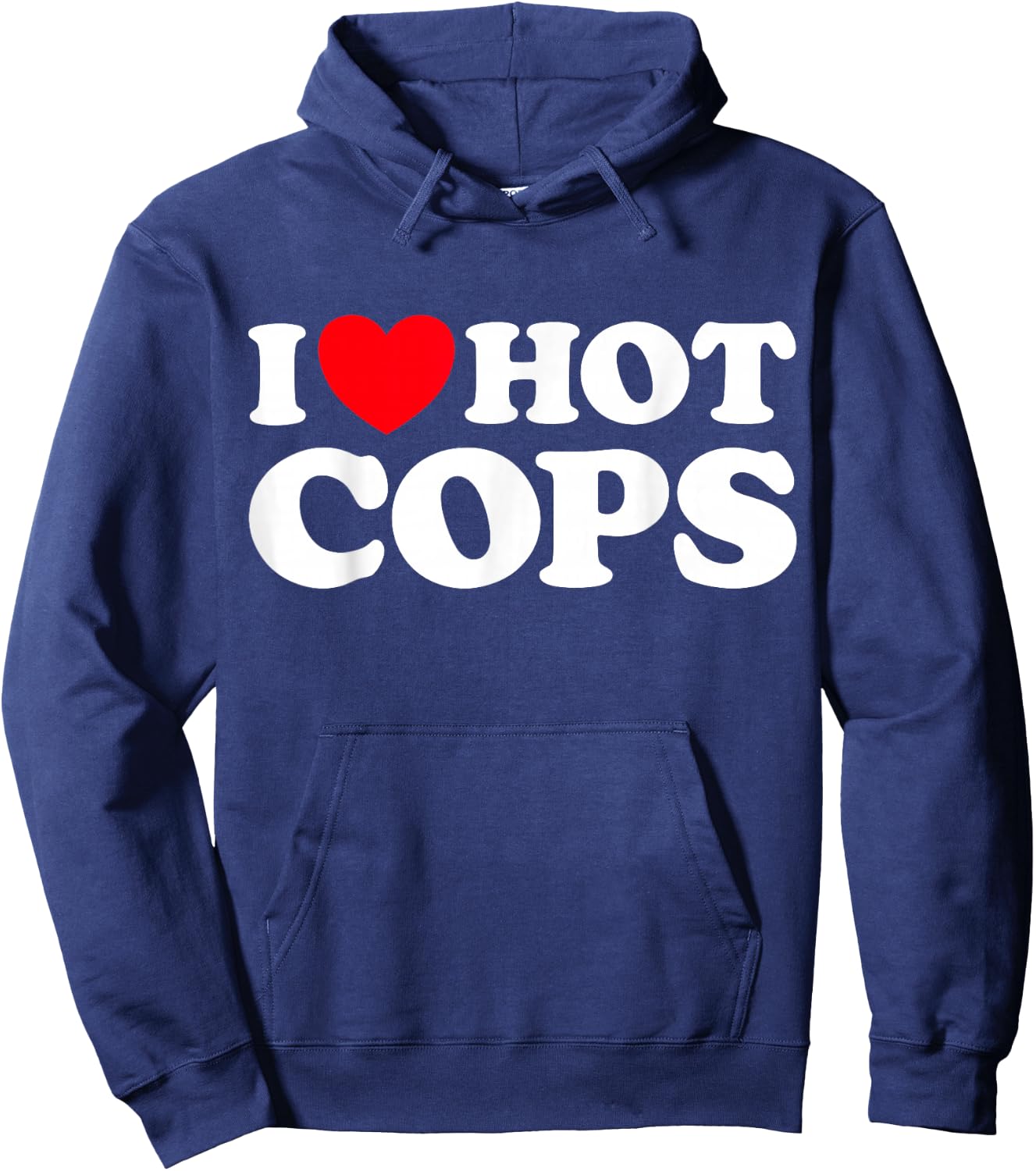 I Love Hot Cops Funny Police Officer Security Protect Job Hoodie - Hoodie | Navy