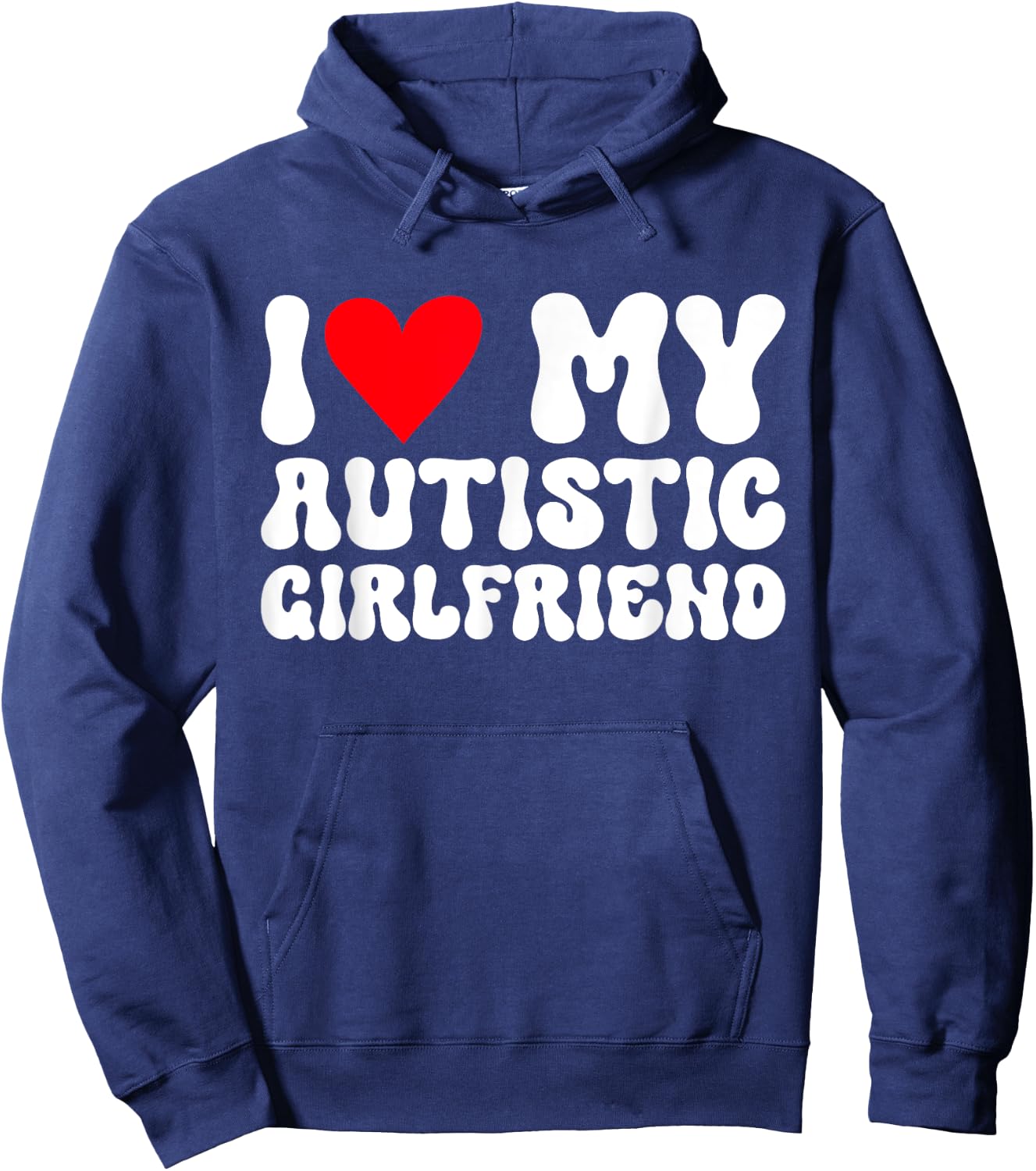 I Love My Autistic Girlfriend I Heart My Autistic Girlfriend Hoodie - Hoodie | Navy