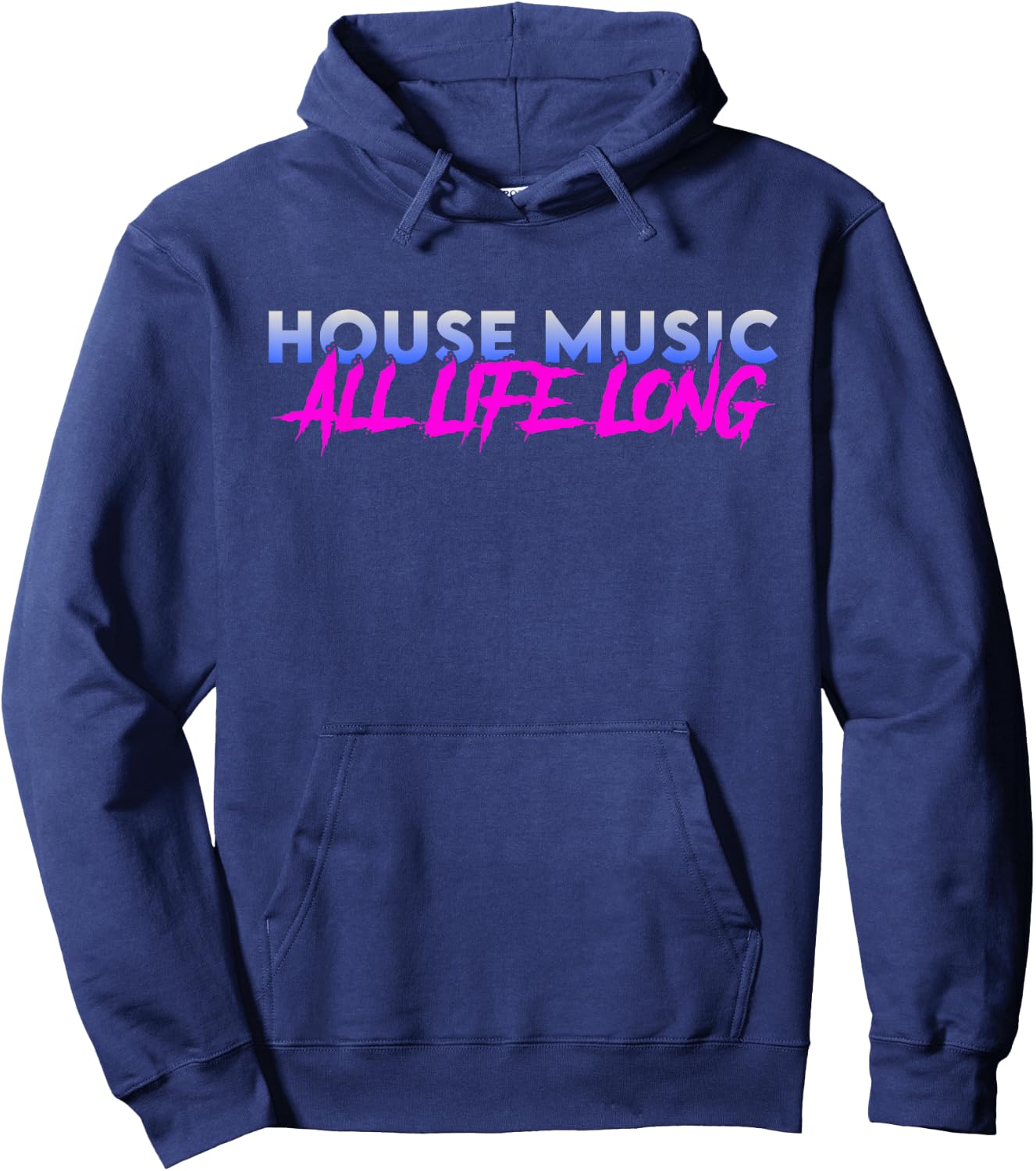 House Music All Life Long - EDM Rave Festival DJ Quote Hoodie - Hoodie | Navy