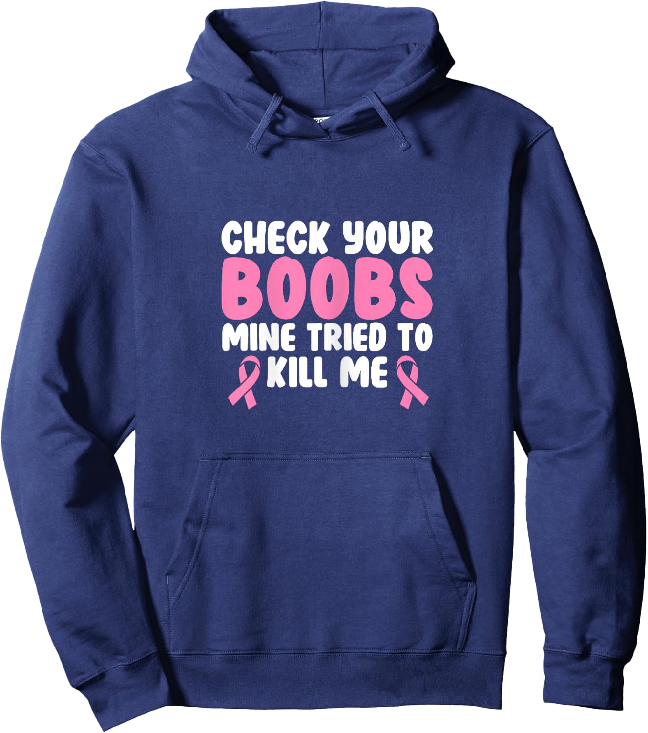 Breast Cancer Check Your Boobs Mine Tried To Kill Me Hoodie - Hoodie | Navy