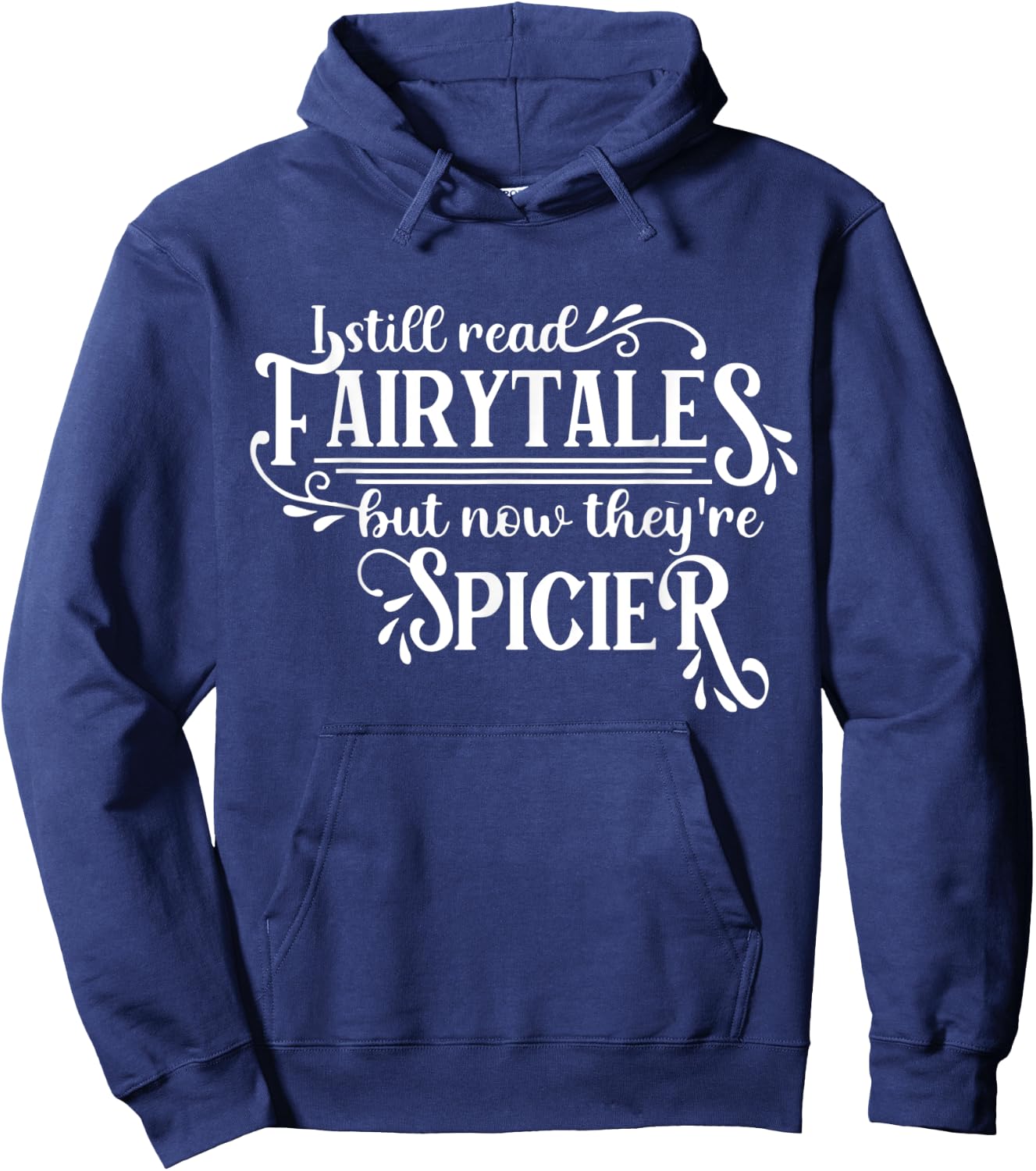 I Still Read Fairy Tales They're Just Dirtier Now Funny Hoodie - Hoodie | Navy