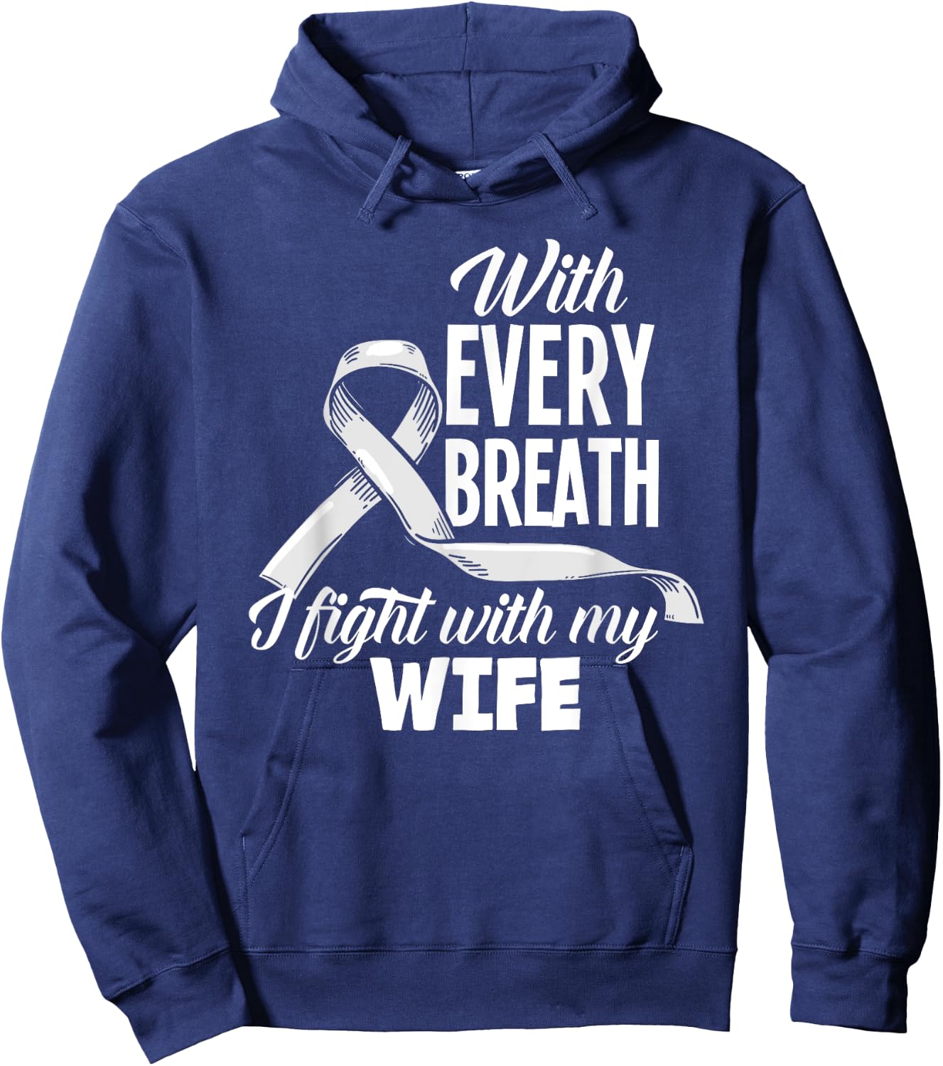 Every Breath I Fight With My Wife Lung Cancer Awareness Hoodie - Hoodie | Navy