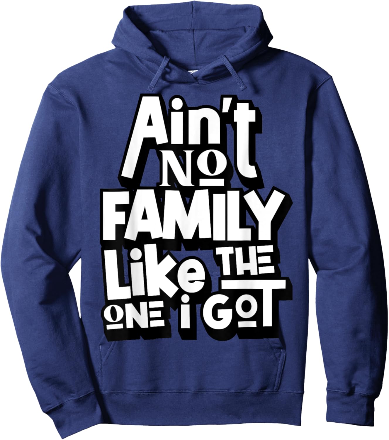 Ain't No Family Like The One I Got For Family Hoodie - Hoodie | Navy