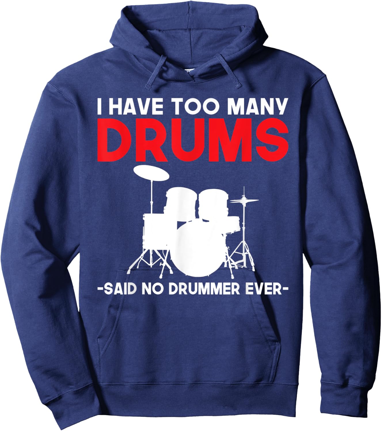 I have too many Drums said no Drummer ever funny Drummer Hoodie - Hoodie | Navy