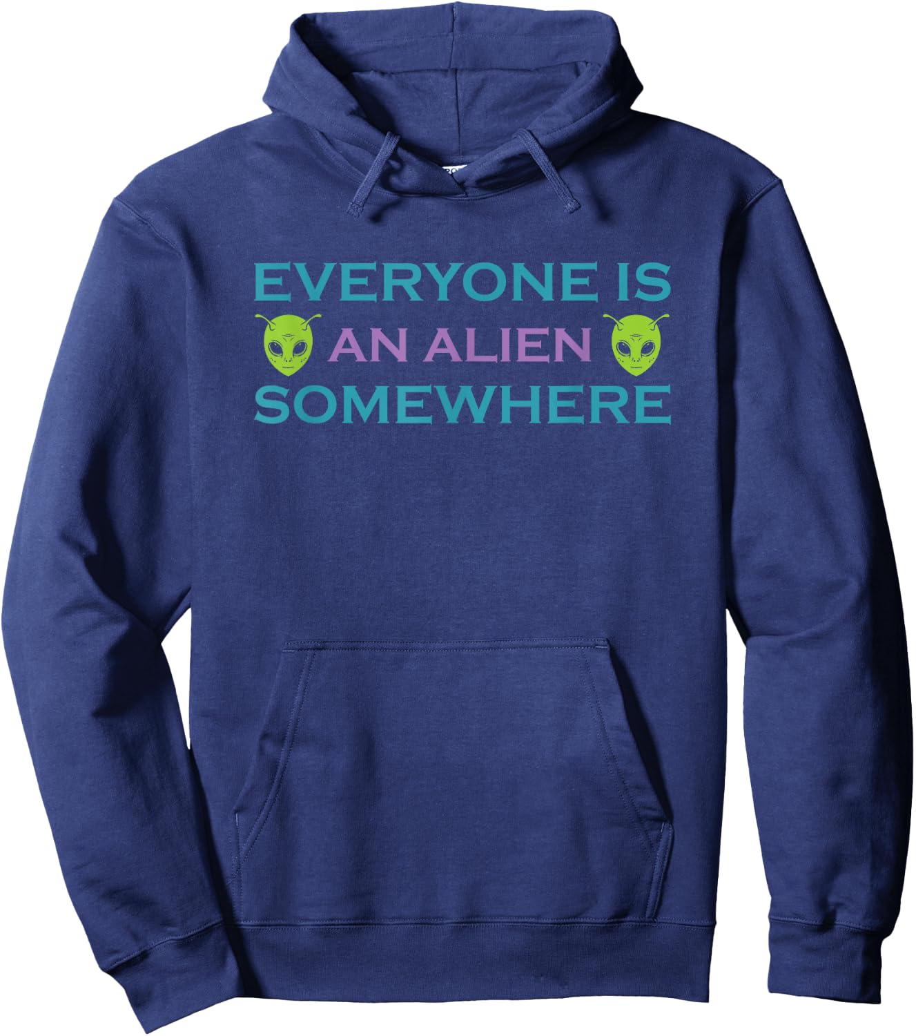 Alien UFO Funny Phrase Everyone is an Alien Somewhere Hoodie - Hoodie | Navy