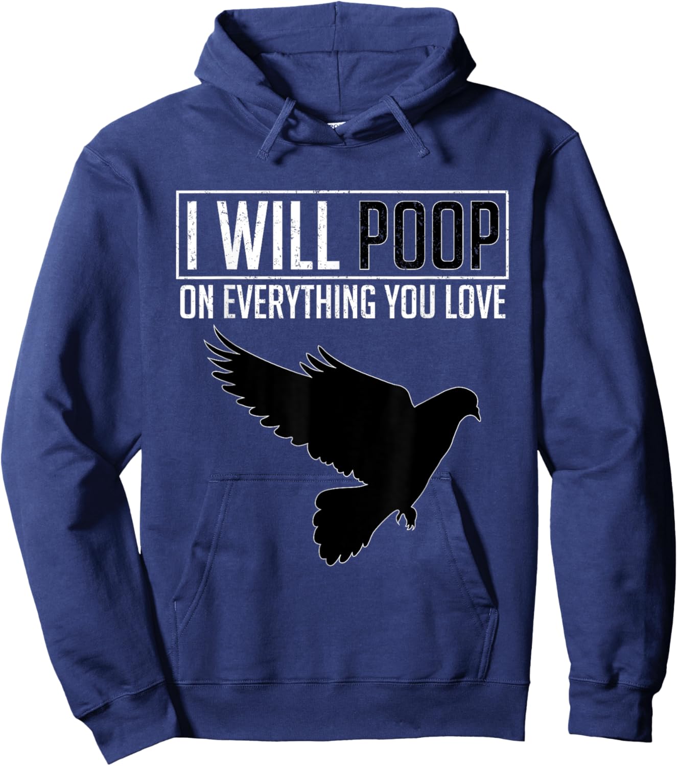 I Will Poop on Everything You Love – Pigeon Bird Lover Hoodie - Hoodie | Navy