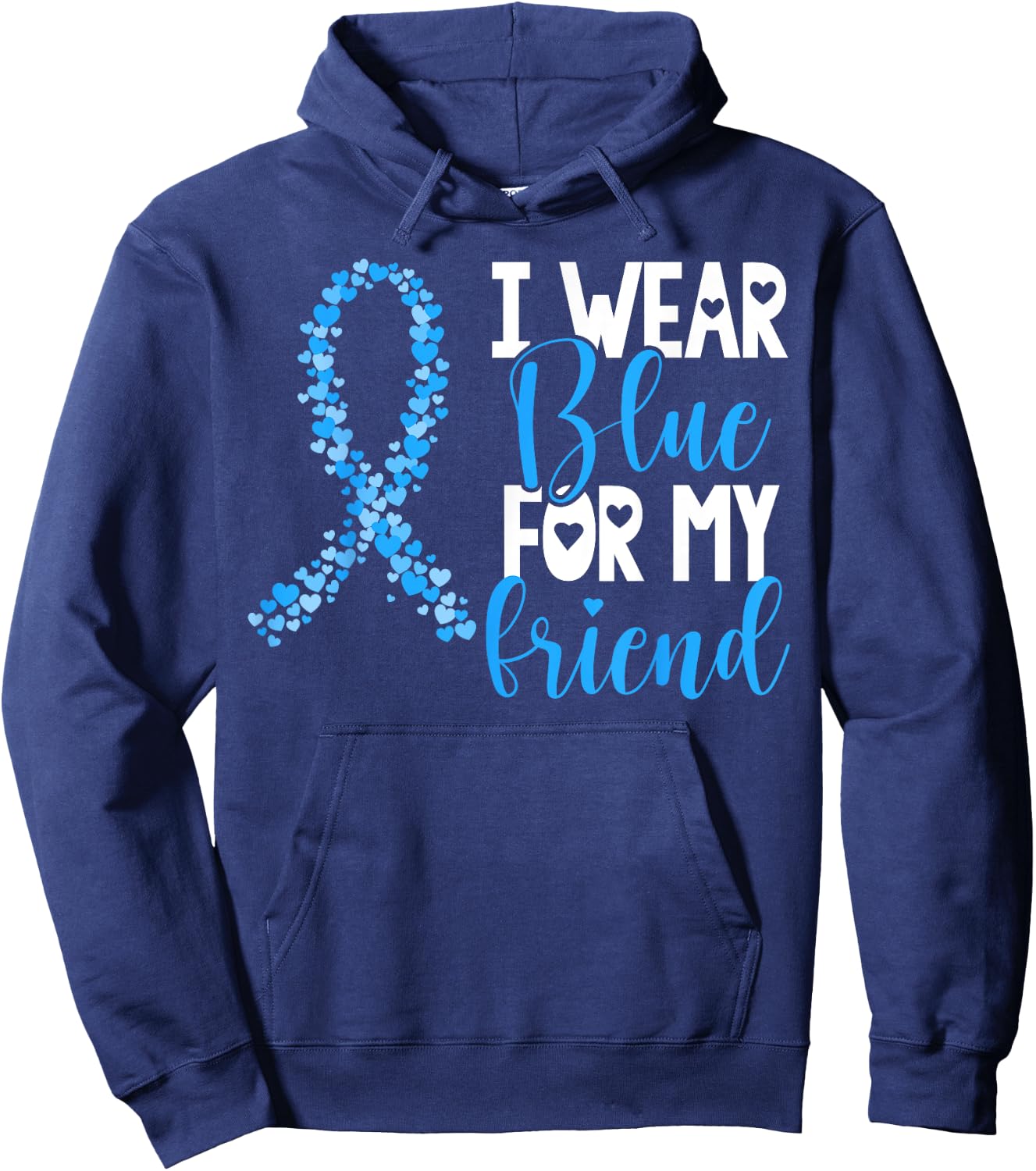 I Wear Blue For My Friend Colon Cancer Awareness Support Hoodie - Hoodie | Navy