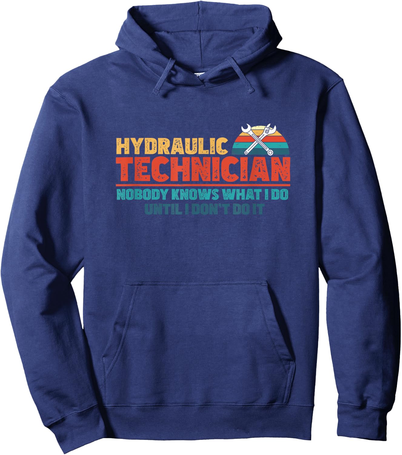 Funny Nobody Knows What I Do Until I Don't Do It Hydraulics Hoodie - Hoodie | Navy