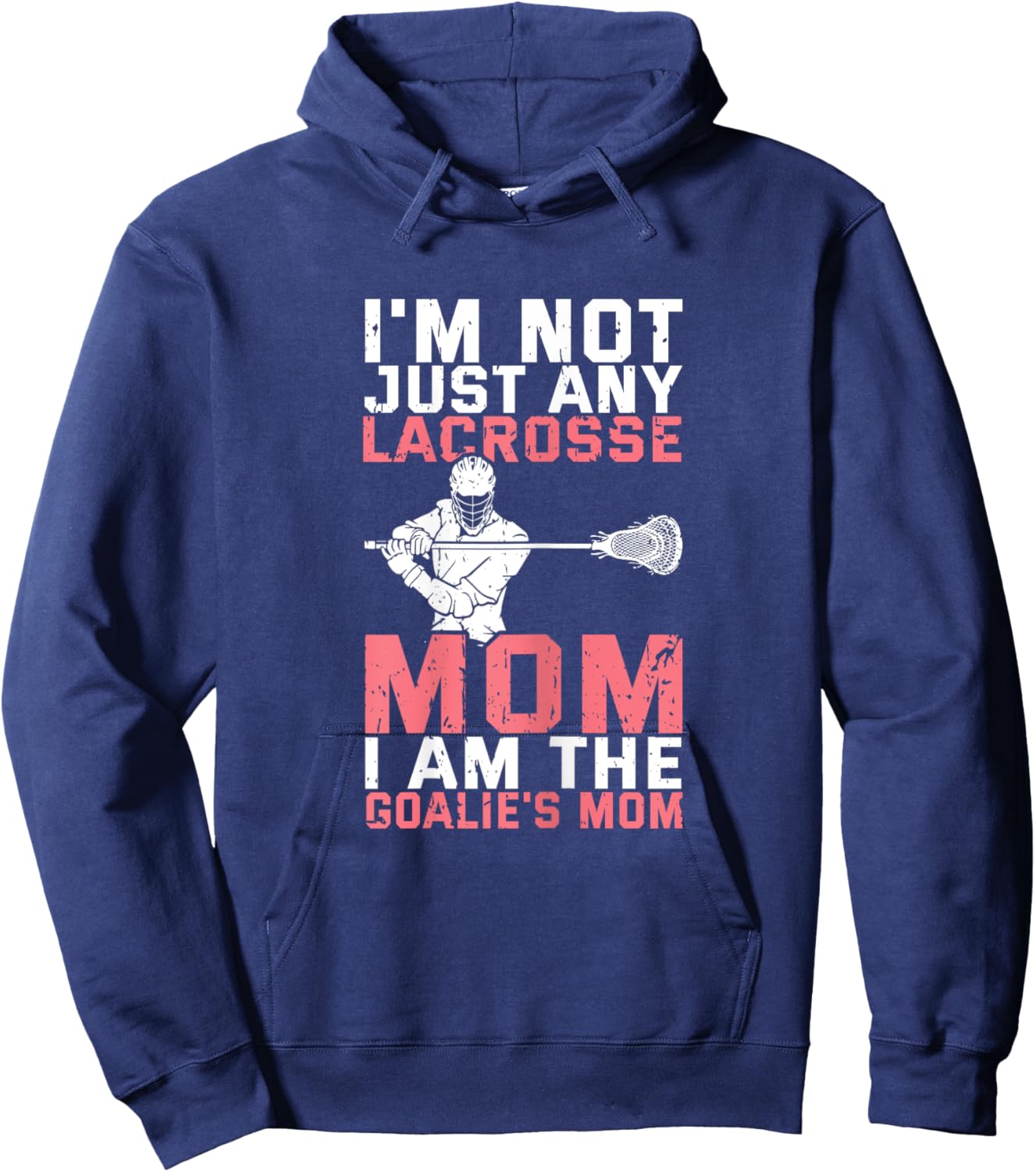 Lacrosse Goalie Lax Goalkeeper Funny Lacrosse Mom Hoodie - Hoodie | Navy