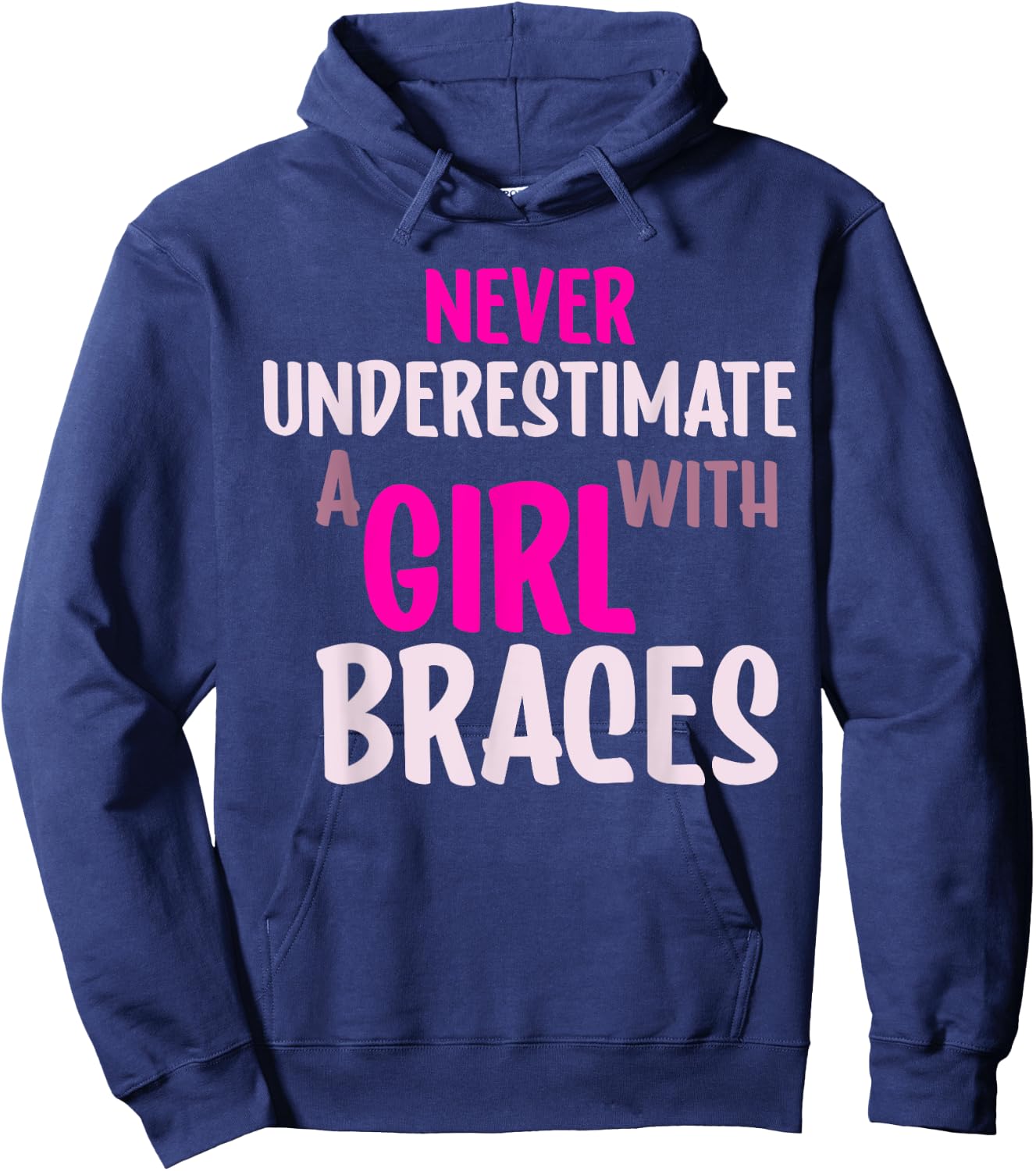 Never Underestimate A Girl With Braces Hoodie - Hoodie | Navy