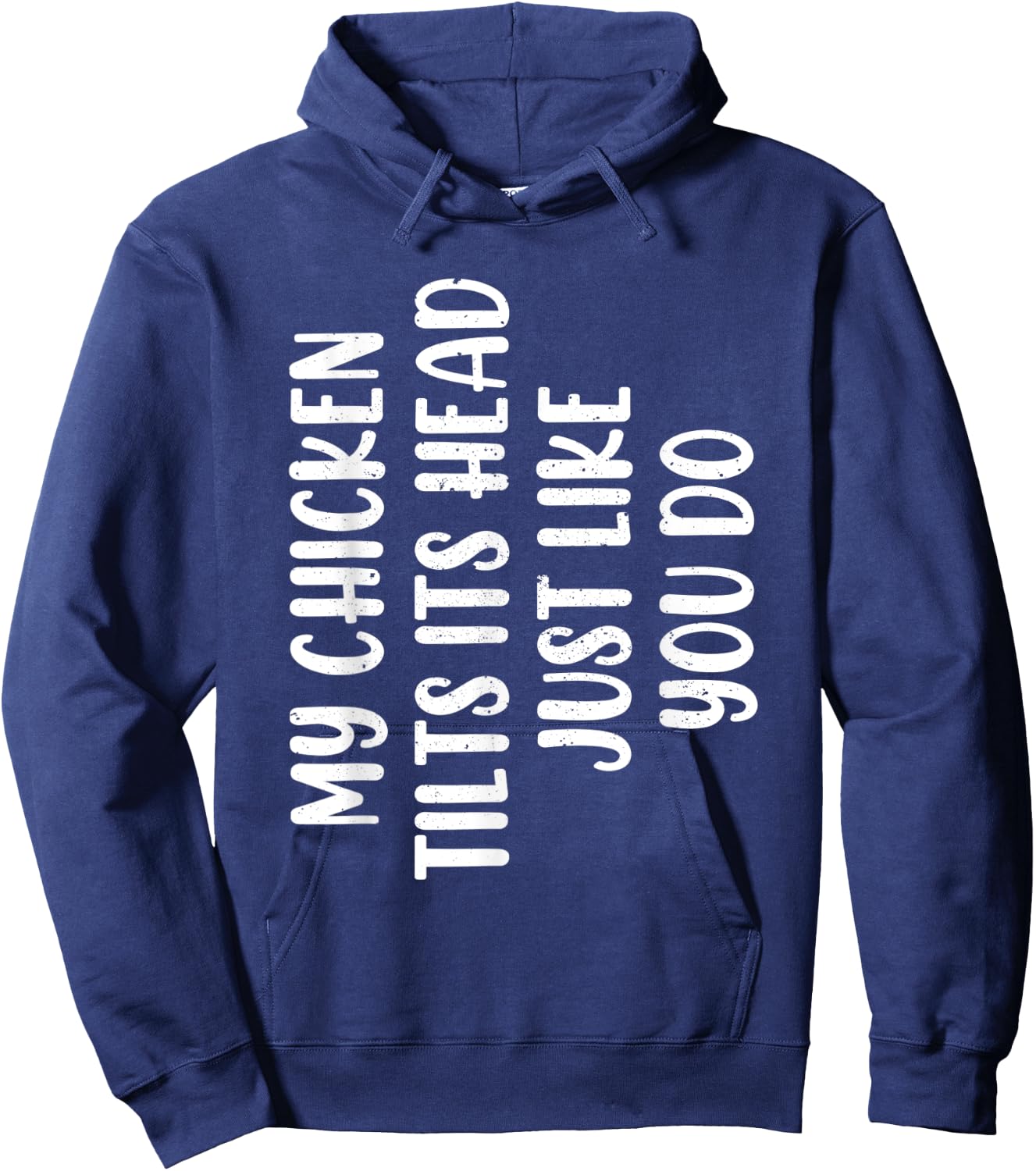 Funny Chicken - My Chicken tilts it's head Just Like You Do Hoodie - Hoodie | Navy
