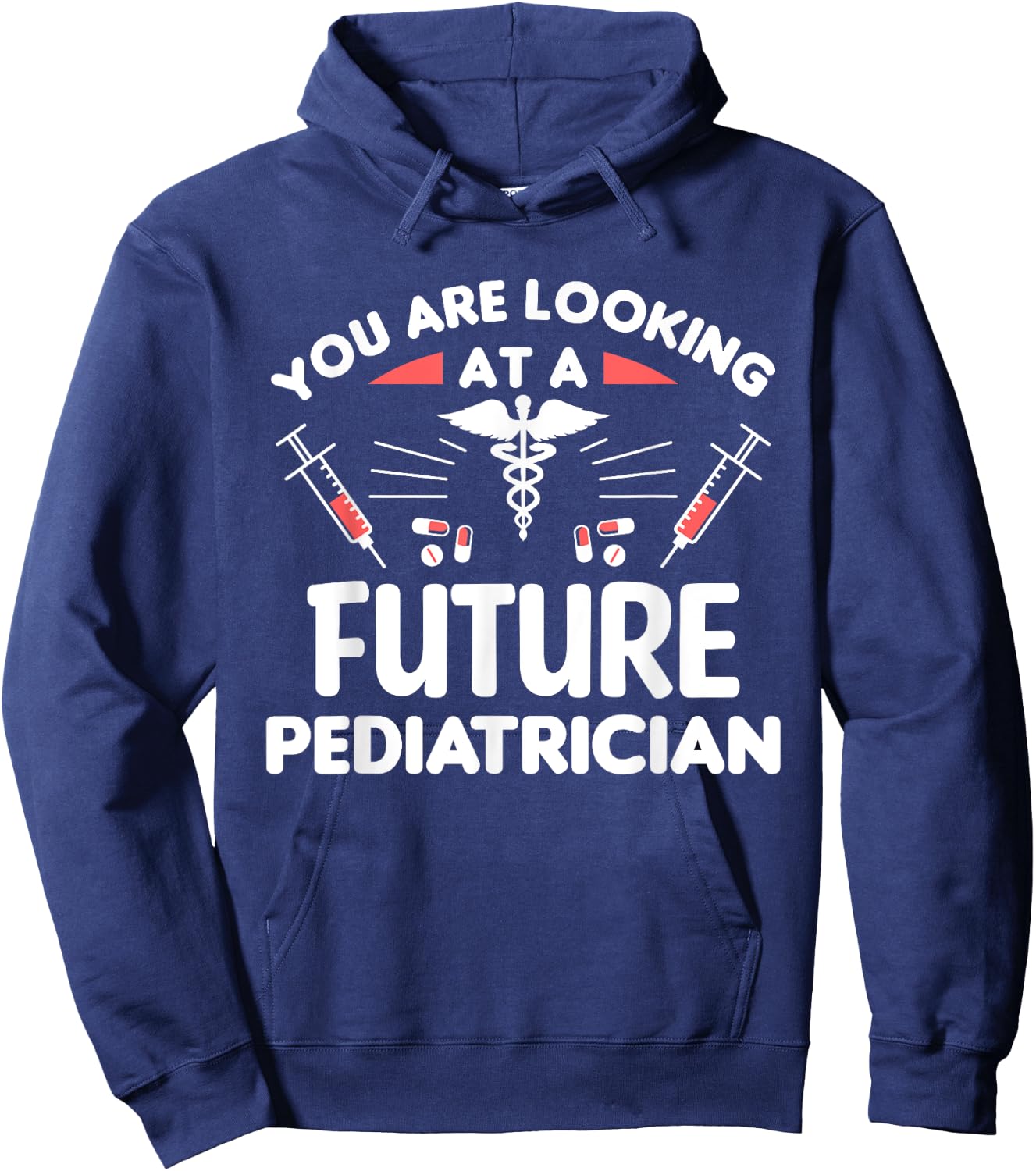 You Are Looking At A Future Pediatrician Pediatrics Doctor Hoodie - Hoodie | Navy