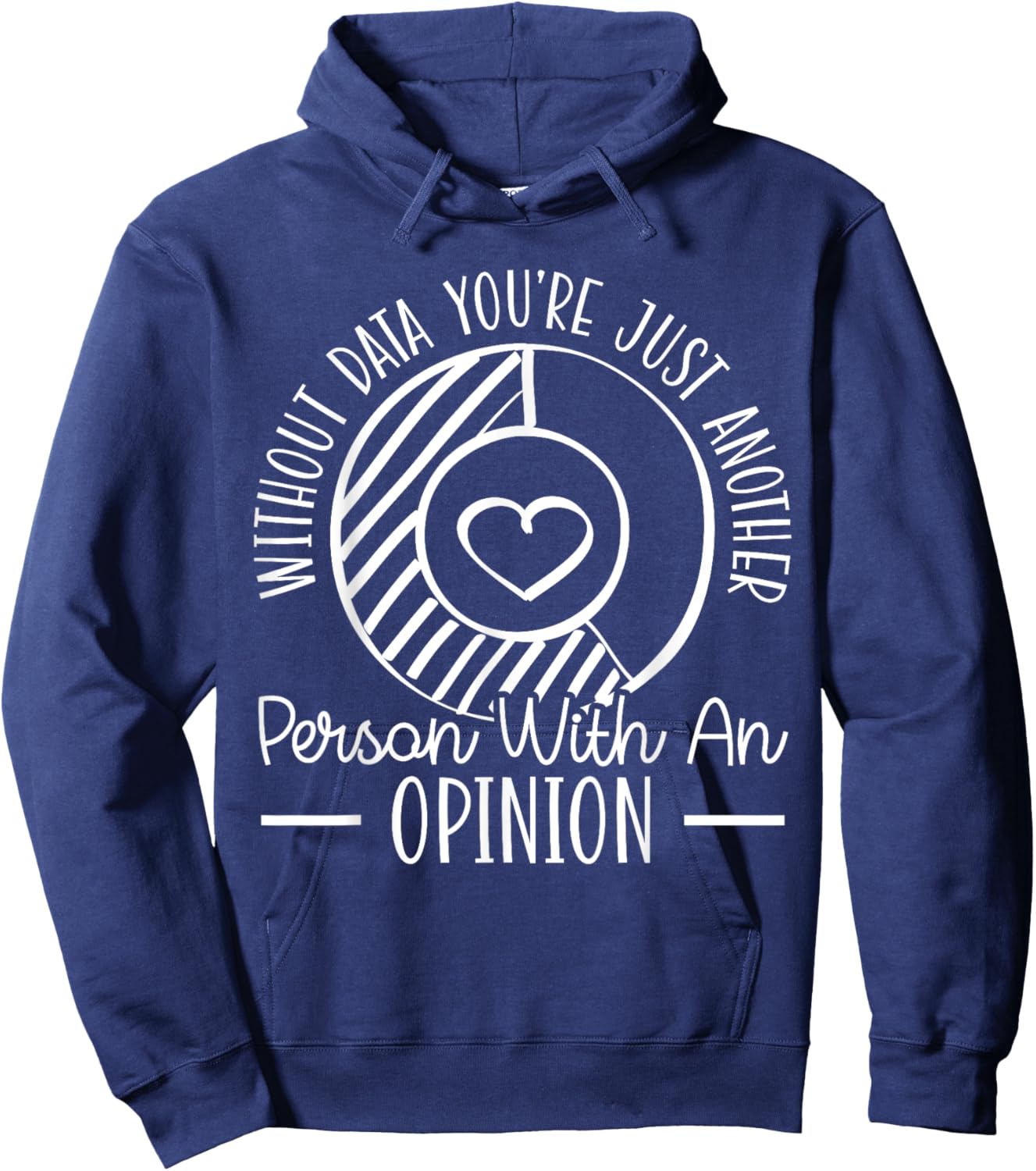 Without Data You're Just Another Person With An Opinion Hoodie - Hoodie | Navy