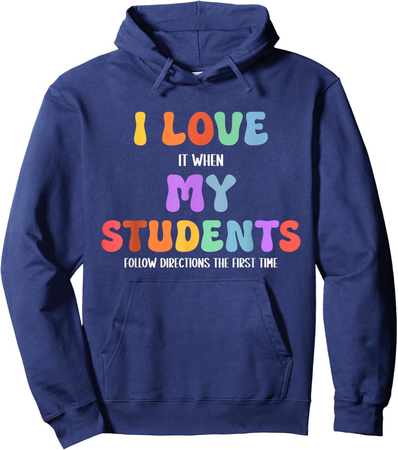 I Love It When My Students Follow Directions The First Time Hoodie - Hoodie | Navy