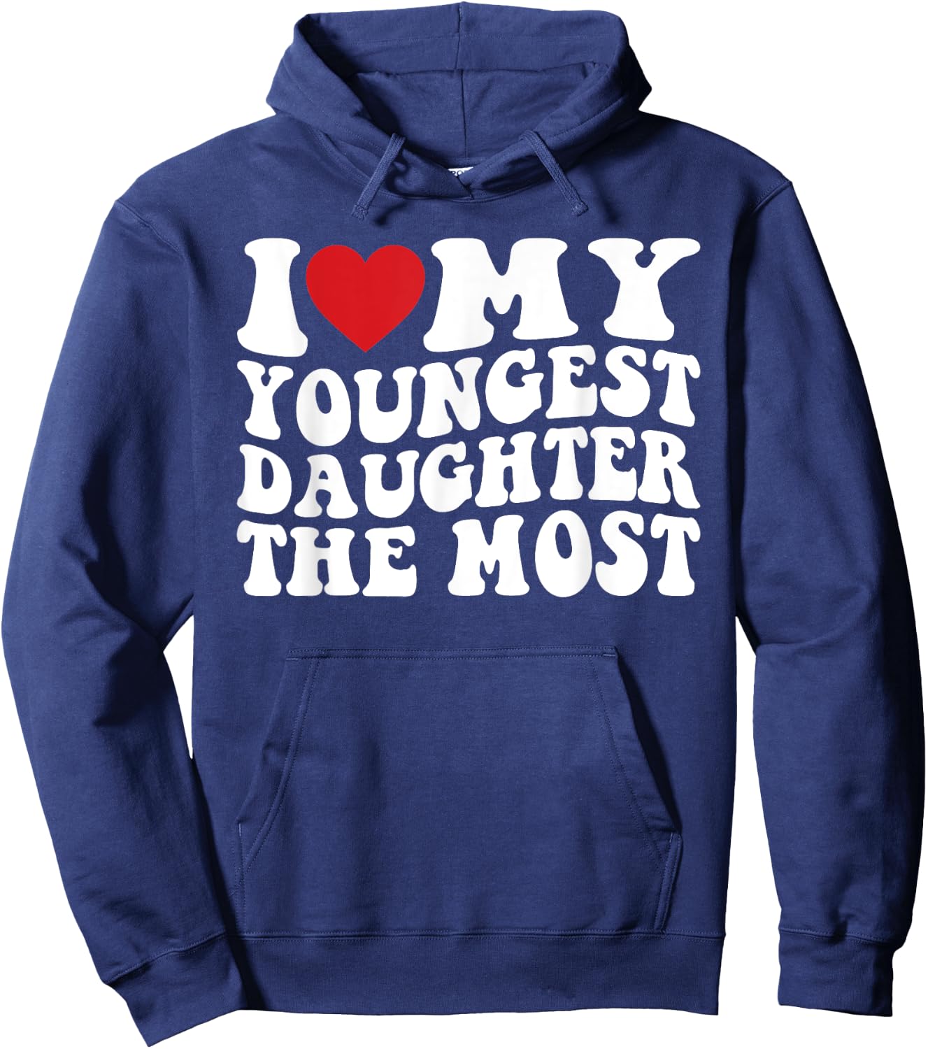 I Love My Youngest Daughter The Most Hoodie - Hoodie | Navy