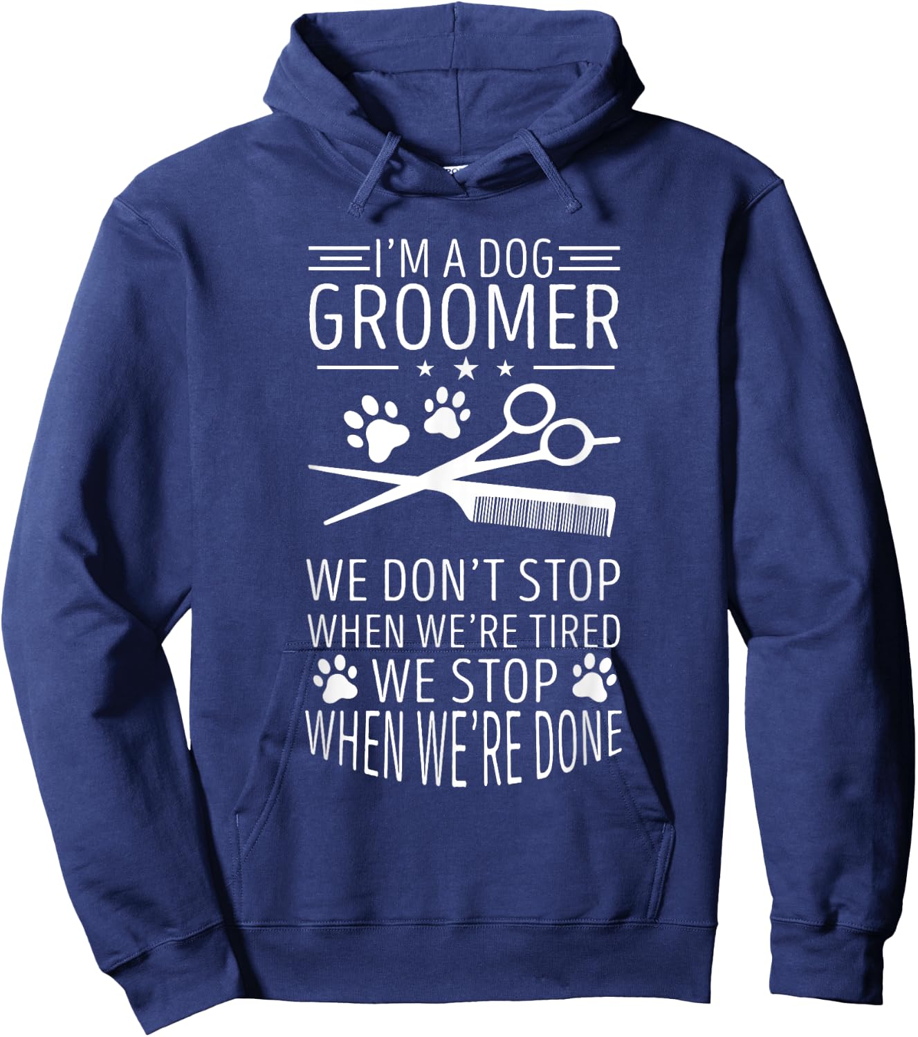 Dog Grooming We Don't Stop When We're Tired Dog Groomer Men Women Hoodie - Hoodie | Navy