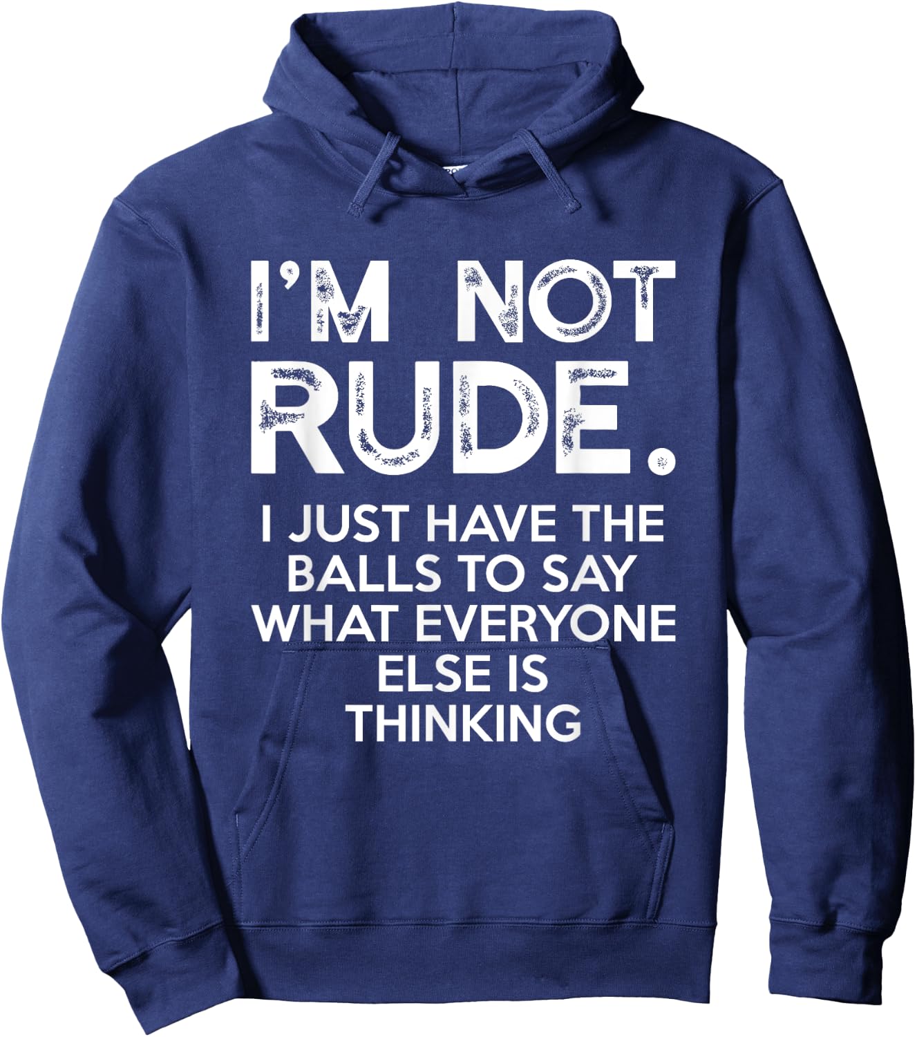 I'm Not Rude I Just Have The Balls To Say What Everyone Else Hoodie - Hoodie | Navy