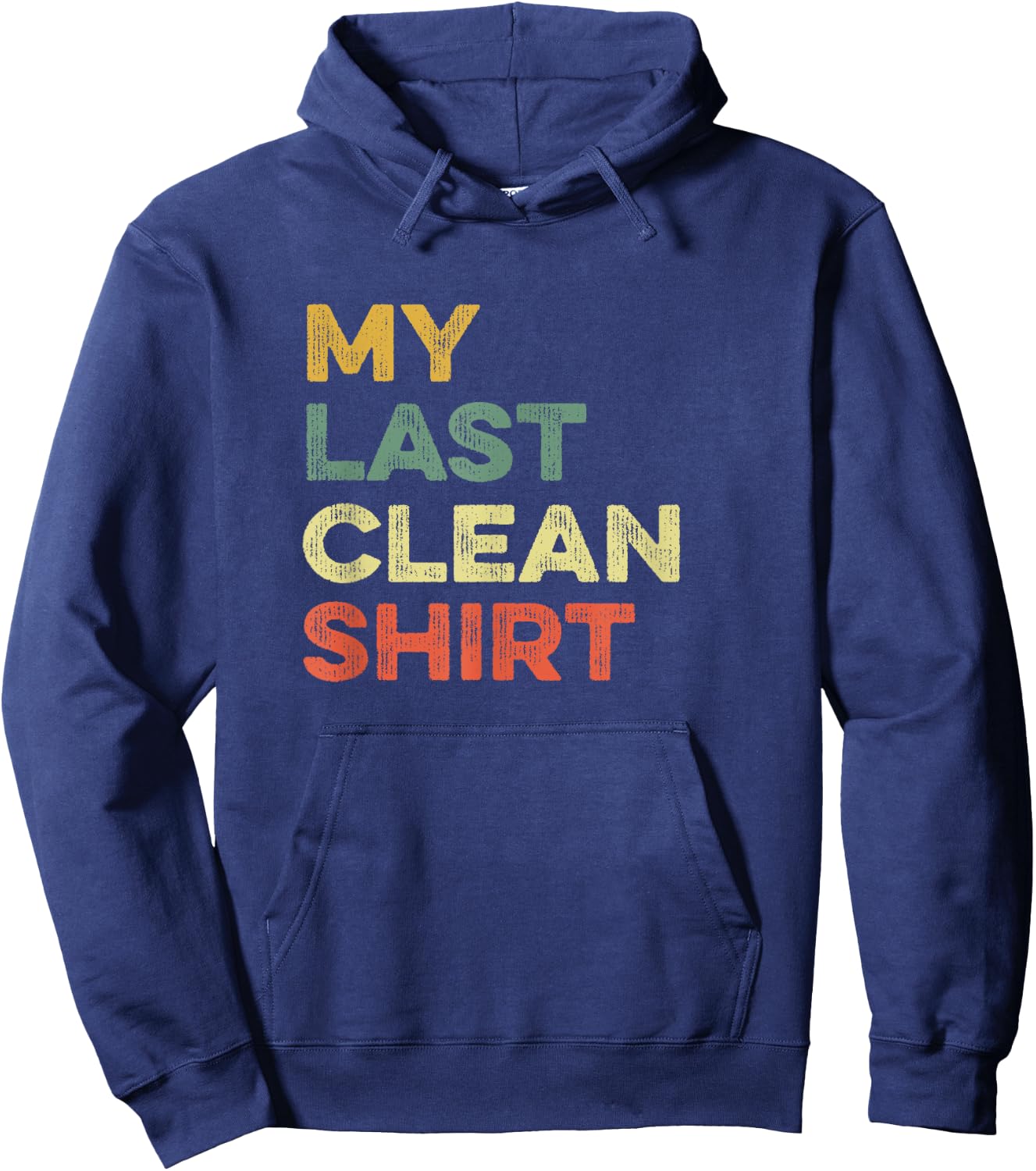 This Is My Last Clean Shirt Viral Joke Funny Laundry Meme Hoodie - Hoodie | Navy