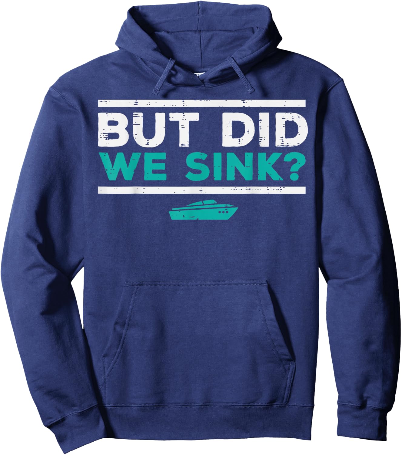 But Did We Sink Boat Funny Pontoon Joke Owner Men Women Kids Hoodie - Hoodie | Navy