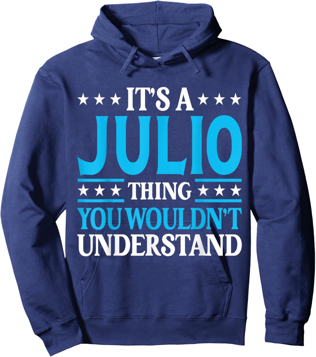 It's A Julio Thing Wouldn't Understand Personal Name Julio Hoodie - Hoodie | Navy