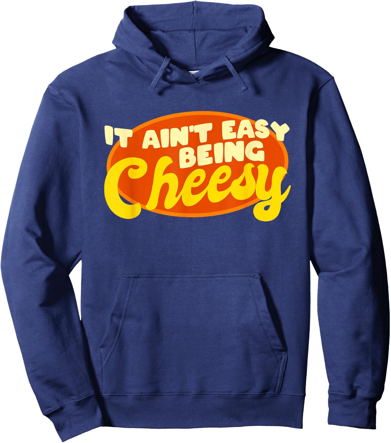 Funny Cheese Food Pun - It Ain't Easy Being Cheesy Quote Hoodie - Hoodie | Navy
