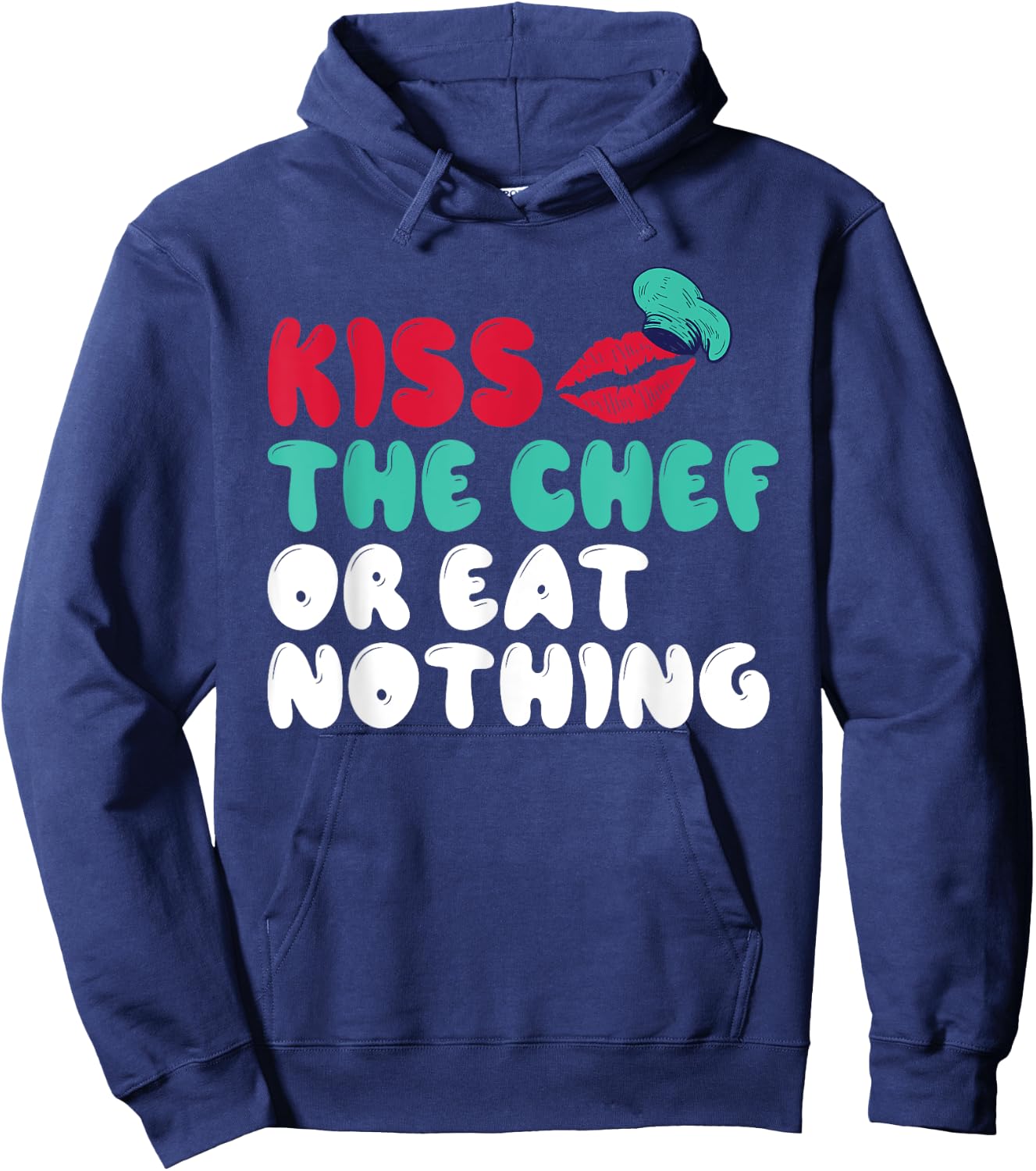 Kiss the Chef or eat nothing Kitchen Culinary Cook Hoodie - Hoodie | Navy